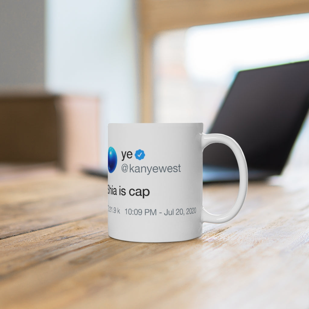 Shia is cap - Kanye West Tweet Inspired Mug-Archethype
