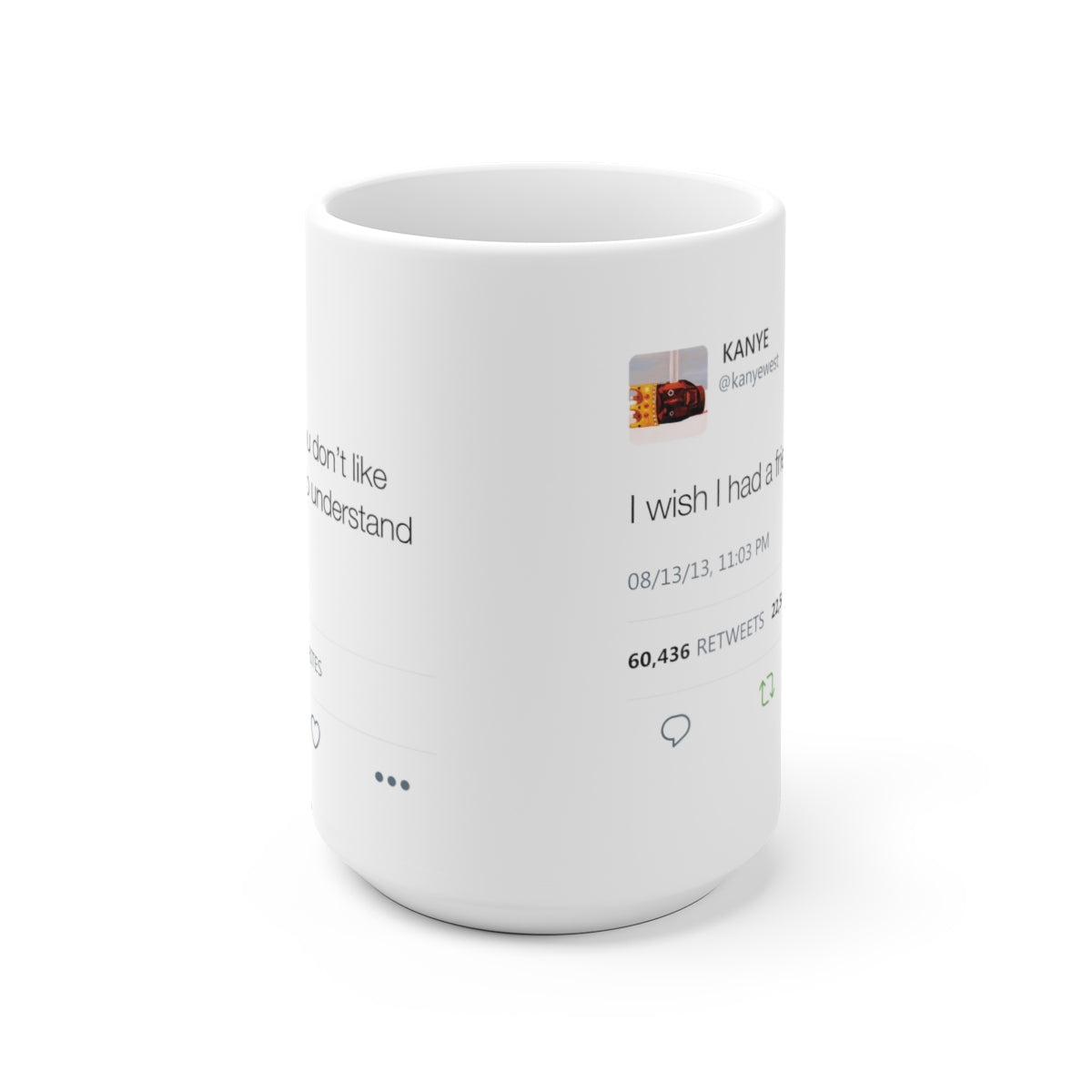 Double Kanye Tweet Mug : I wish I had a friend like me + I understand that you don't like me but I need you to understand...-15oz-Archethype