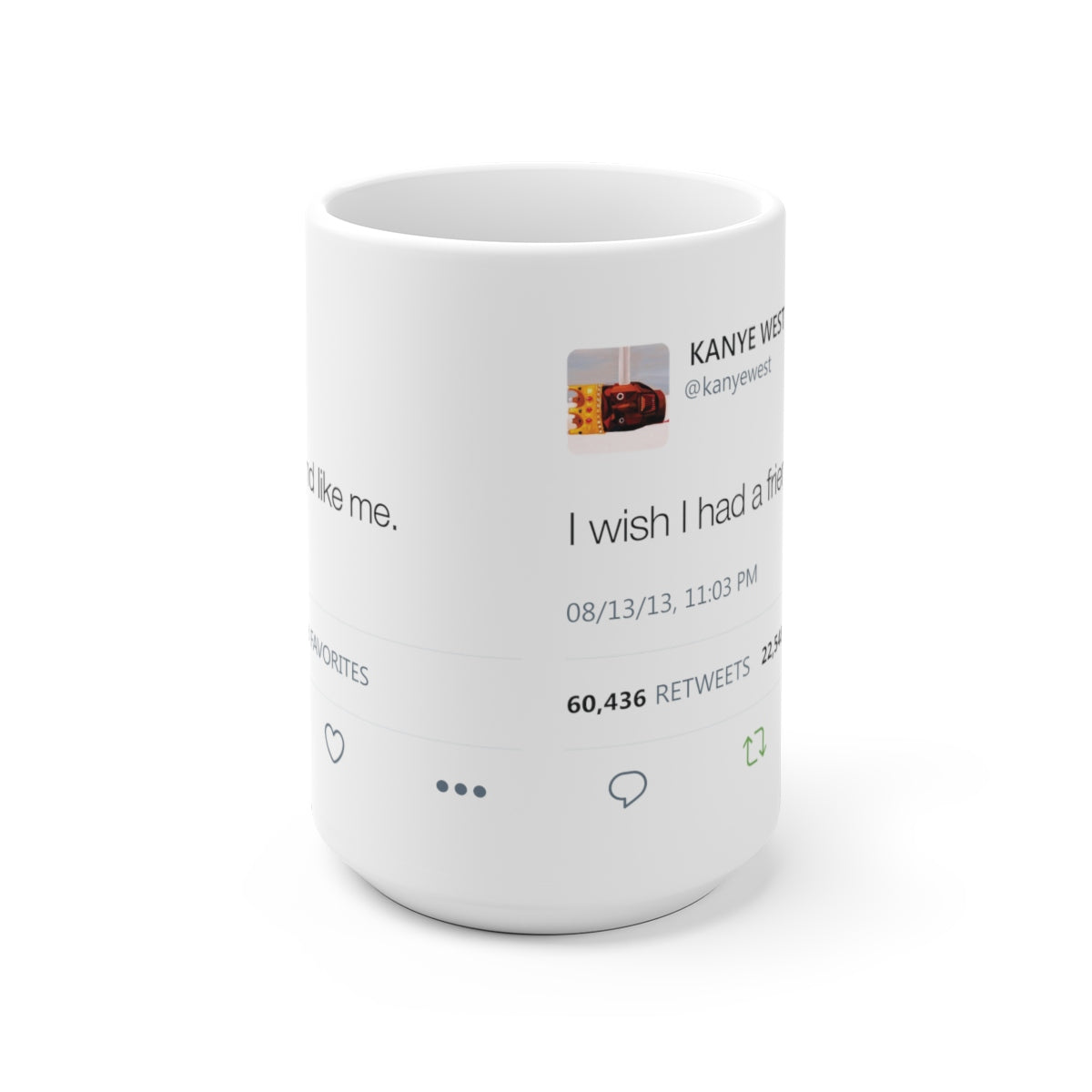 I wish I had a friend like me - Kanye West Tweet Mug-Archethype