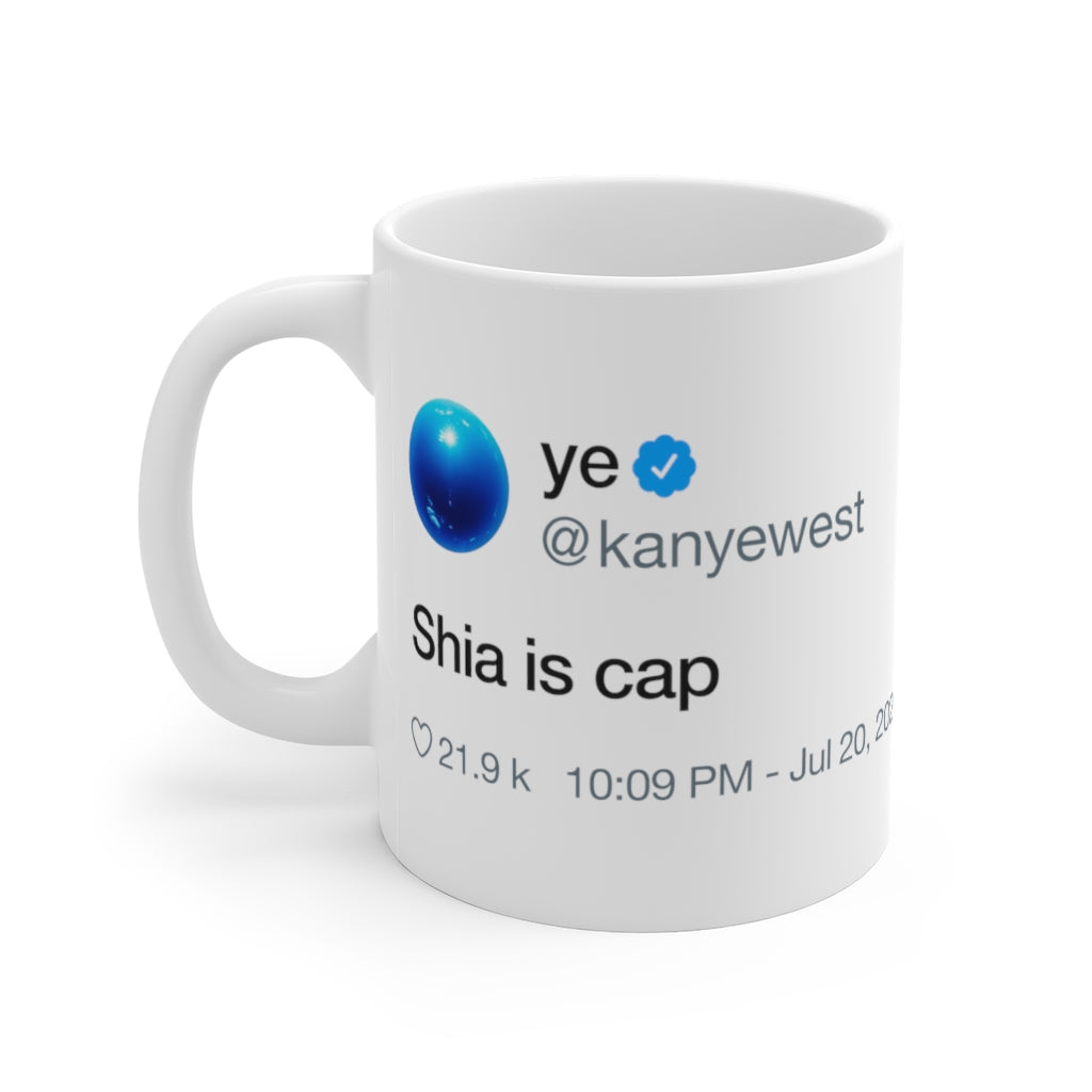 Shia is cap - Kanye West Tweet Inspired Mug-11oz-Archethype