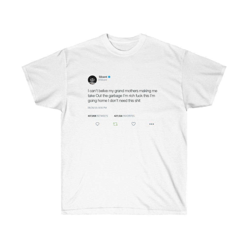 I can't belive my grand mothers making me take Out the garbage I'm rich... 50 Cent Inspired Unisex Ultra Cotton Tee-L-White-Archethype