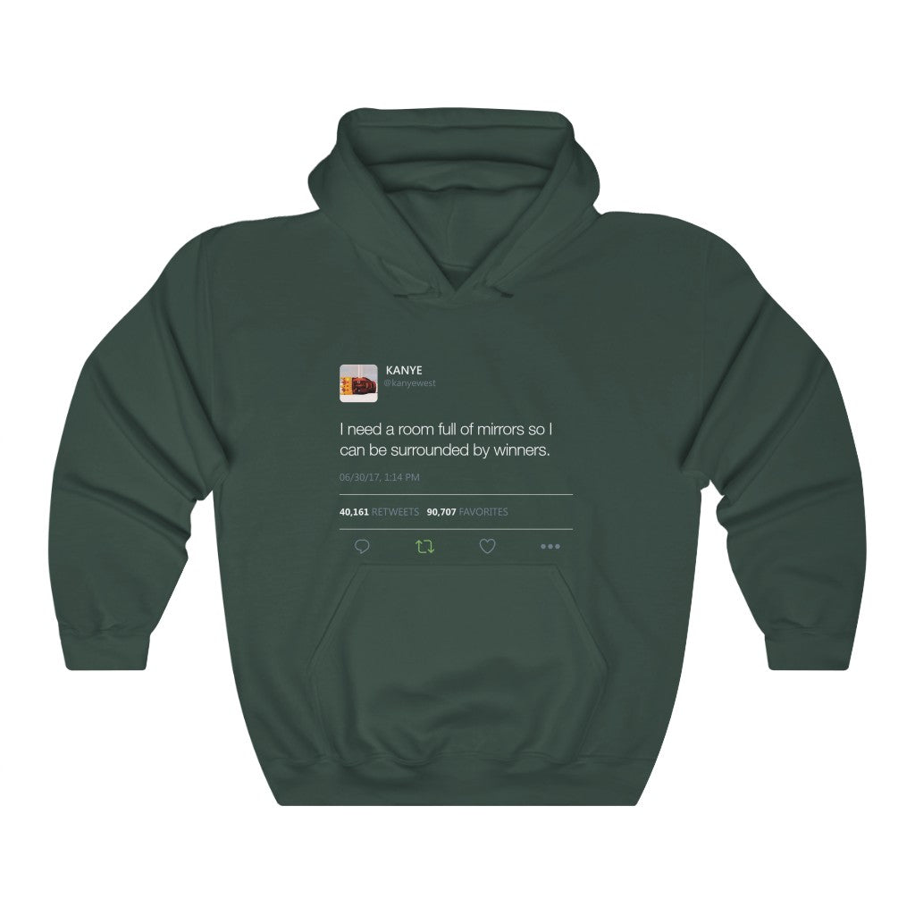 I Need A Room Full Of Mirrors So I Can Be Surrounded By Winners - Kanye West Tweet Hoodie-Forest Green-S-Archethype