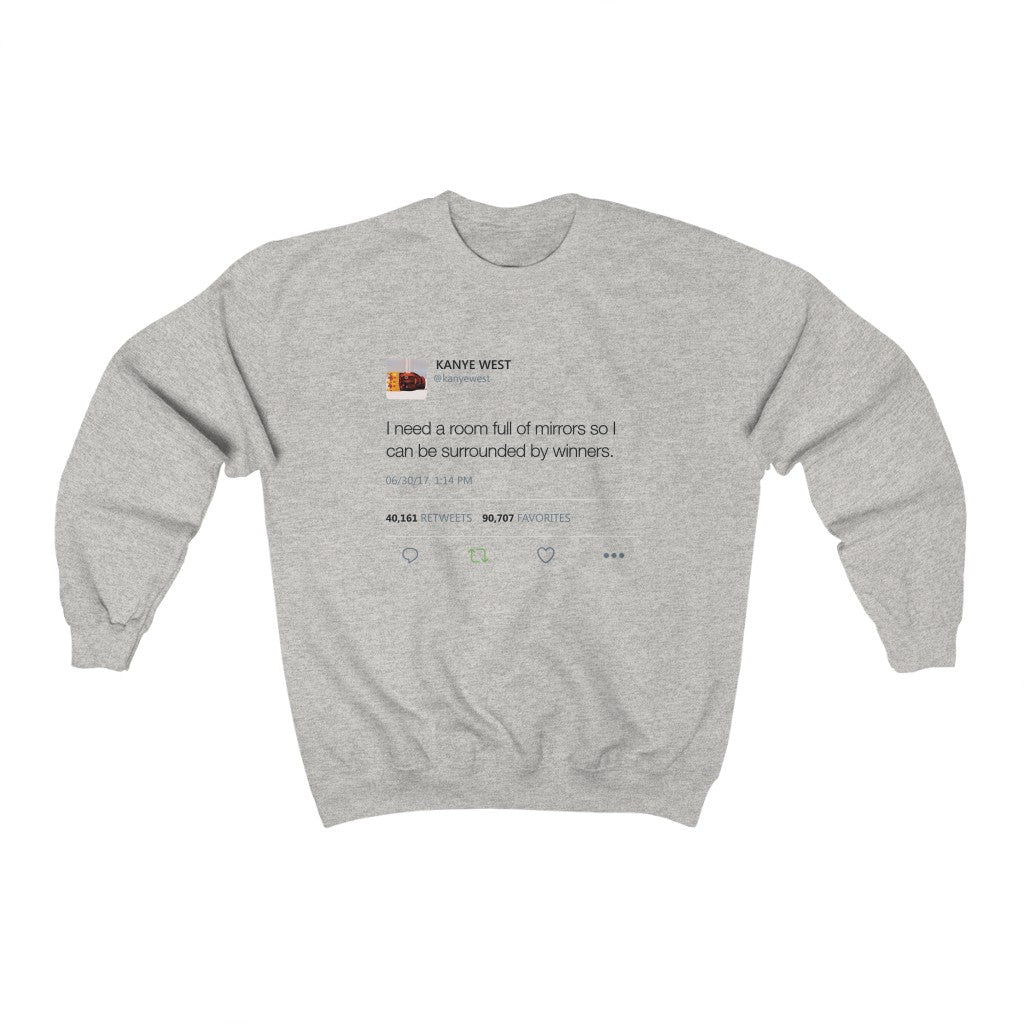 I Need A Room Full Of Mirrors So I Can Be Surrounded By Winners - Kanye West Tweet Inspired Unisex Heavy Blend Crewneck Sweatshirt-Ash-S-Archethype
