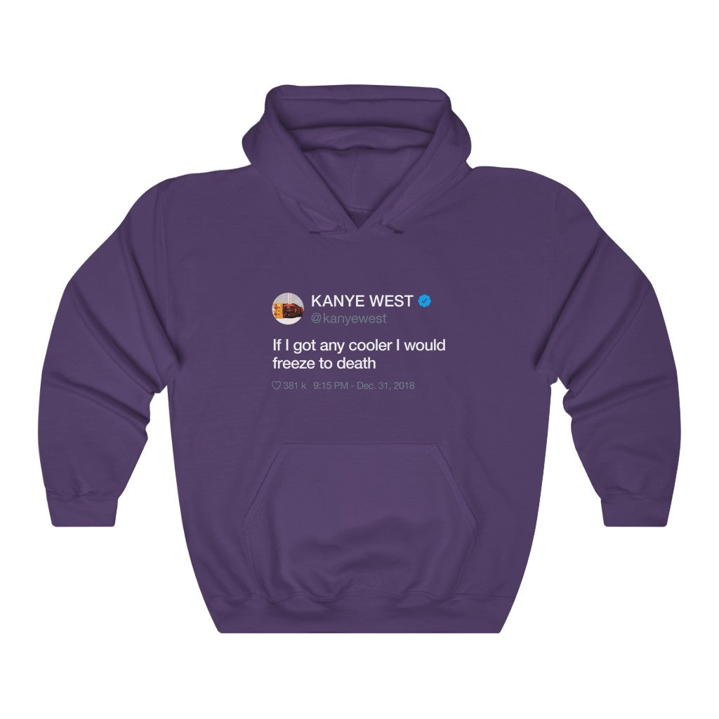 If I got any cooler I would freeze to death - Kanye West Tweet Hoodie-S-Purple-Archethype