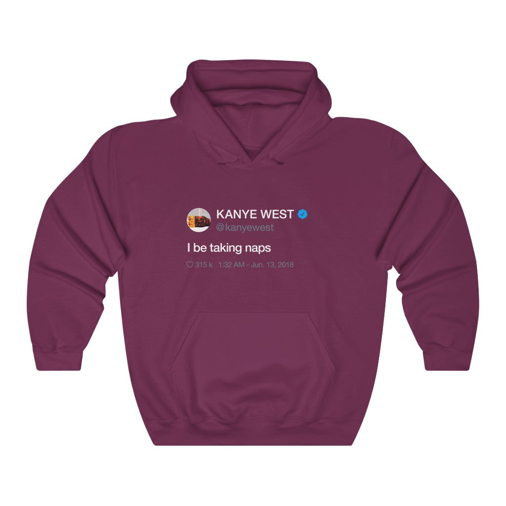 I be taking naps - Kanye West Tweet Hooded Sweatshirt Hoodie-S-Maroon-Archethype