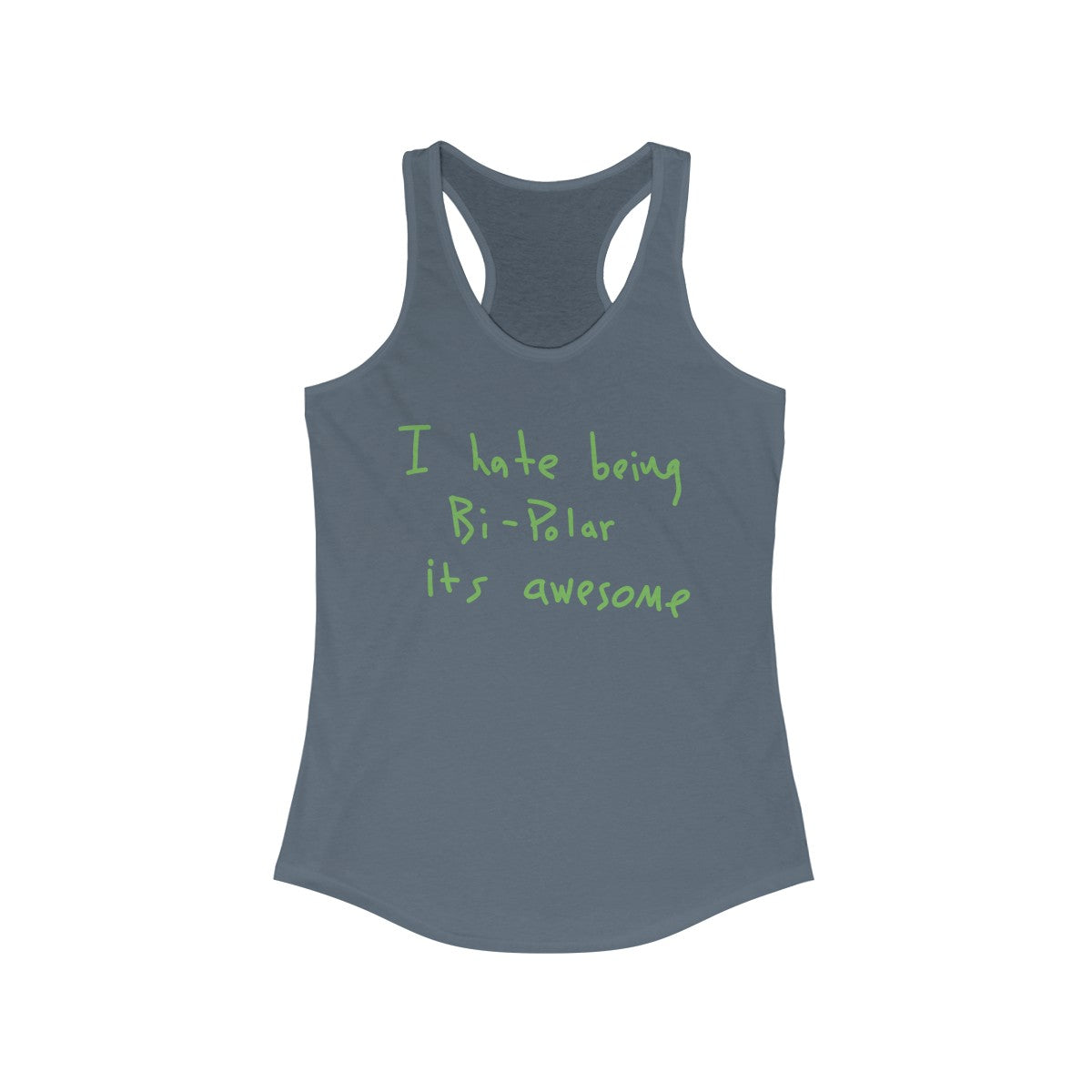 I Hate Being Bi-Polar It's Awesome Kanye West inspired Women's Ideal Racerback Tank-Solid Indigo-XS-Archethype
