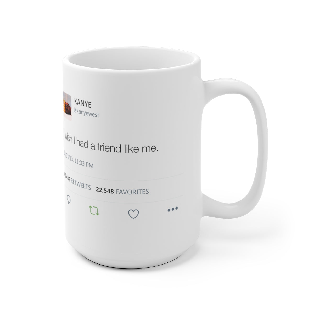 Double Kanye Tweet Mug : I wish I had a friend like me + I understand that you don't like me but I need you to understand...-Archethype