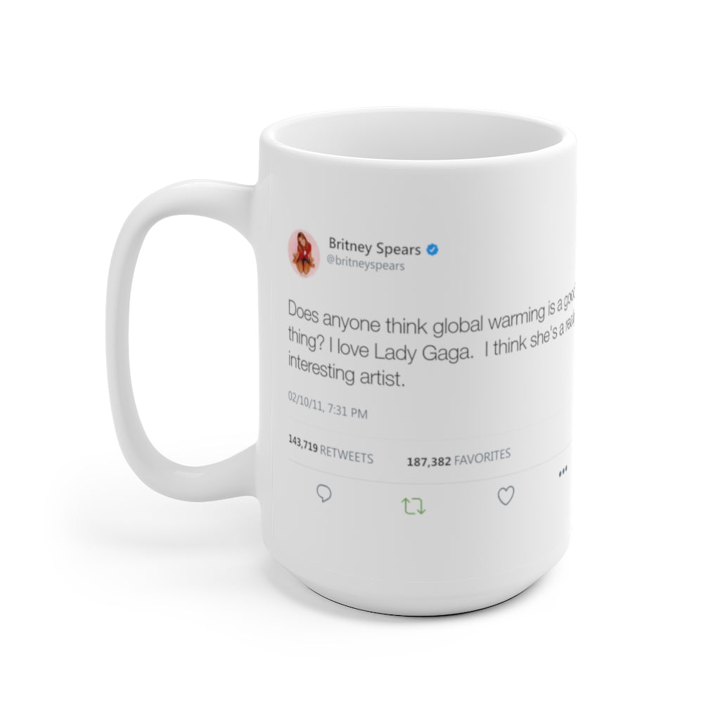 Does anyone think global warming is a good thing? I love Gaga... Britney inspired White Ceramic Mug-Archethype