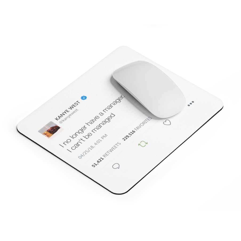 Kanye West Tweet Mousepad - I no longer have a manager. I can't be managed - Great Kanye West Fan Gift-9" × 7.5"-Archethype