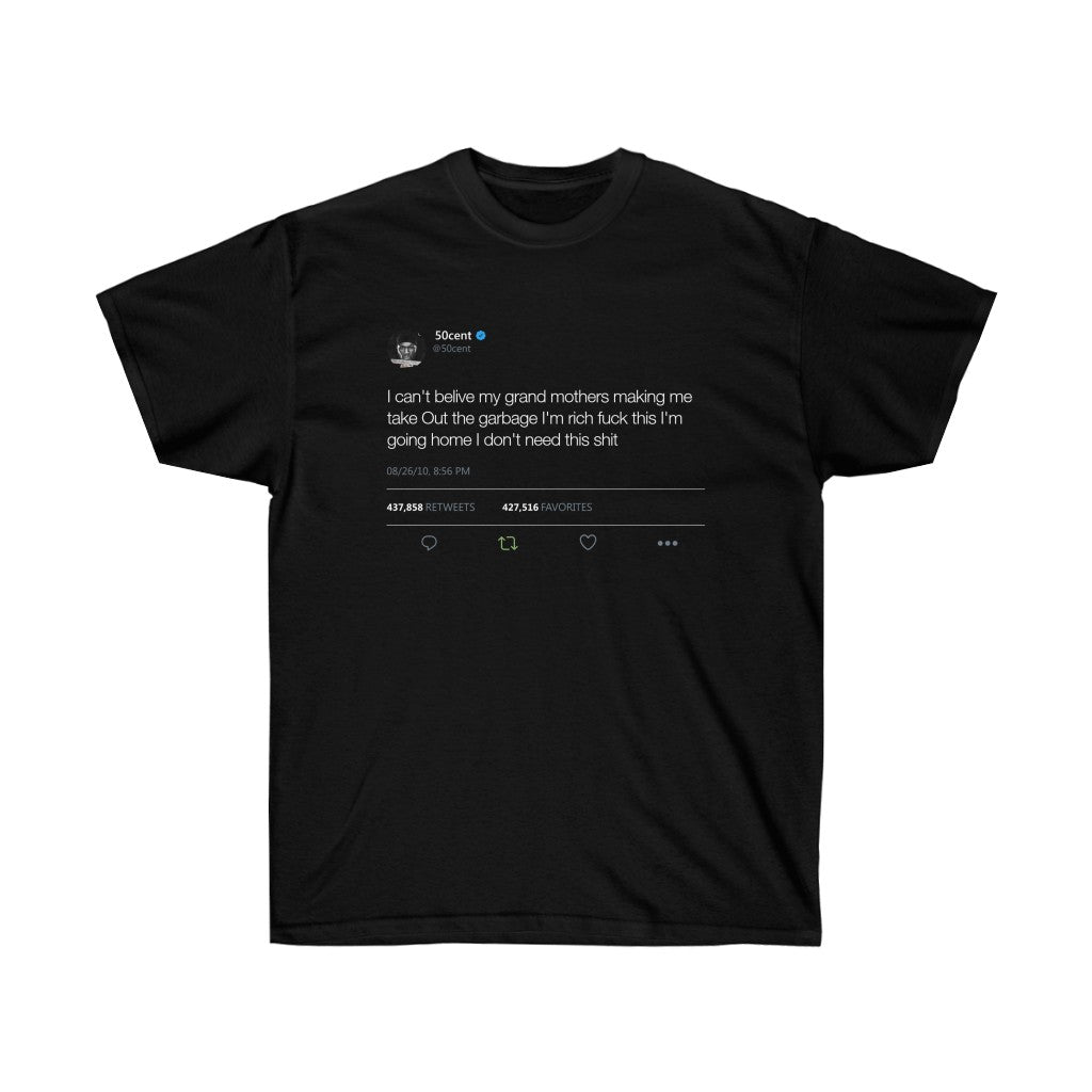I can't belive my grand mothers making me take Out the garbage I'm rich... 50 Cent Inspired Unisex Ultra Cotton Tee-S-Black-Archethype