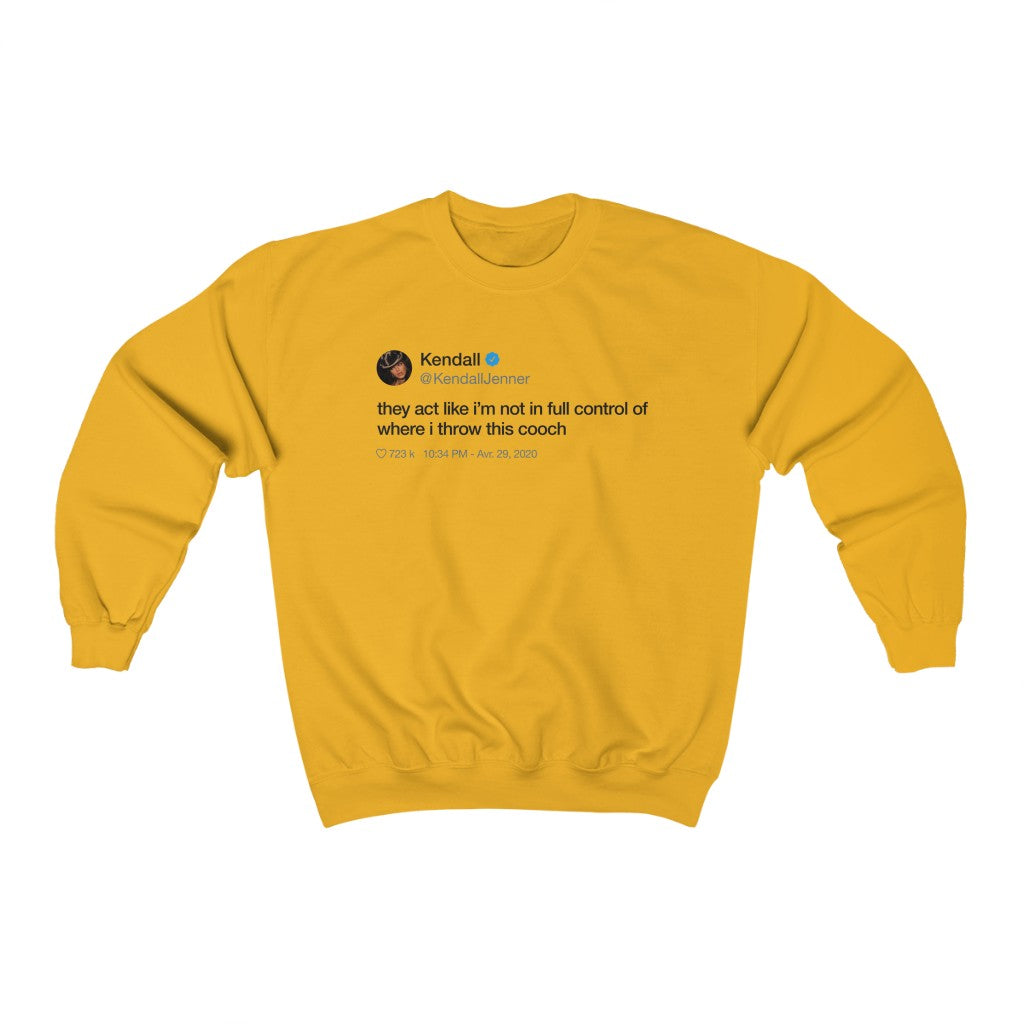 Kendall Jenner They act like i'm not in full control of where i throw this cooch Tweet Crewneck-Gold-S-Archethype