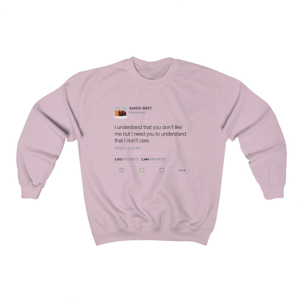 I Understand That You Don't Like Me But I Need You To Understand That I Dont Care - Kanye West Tweet Sweatshirt-Light Pink-S-Archethype