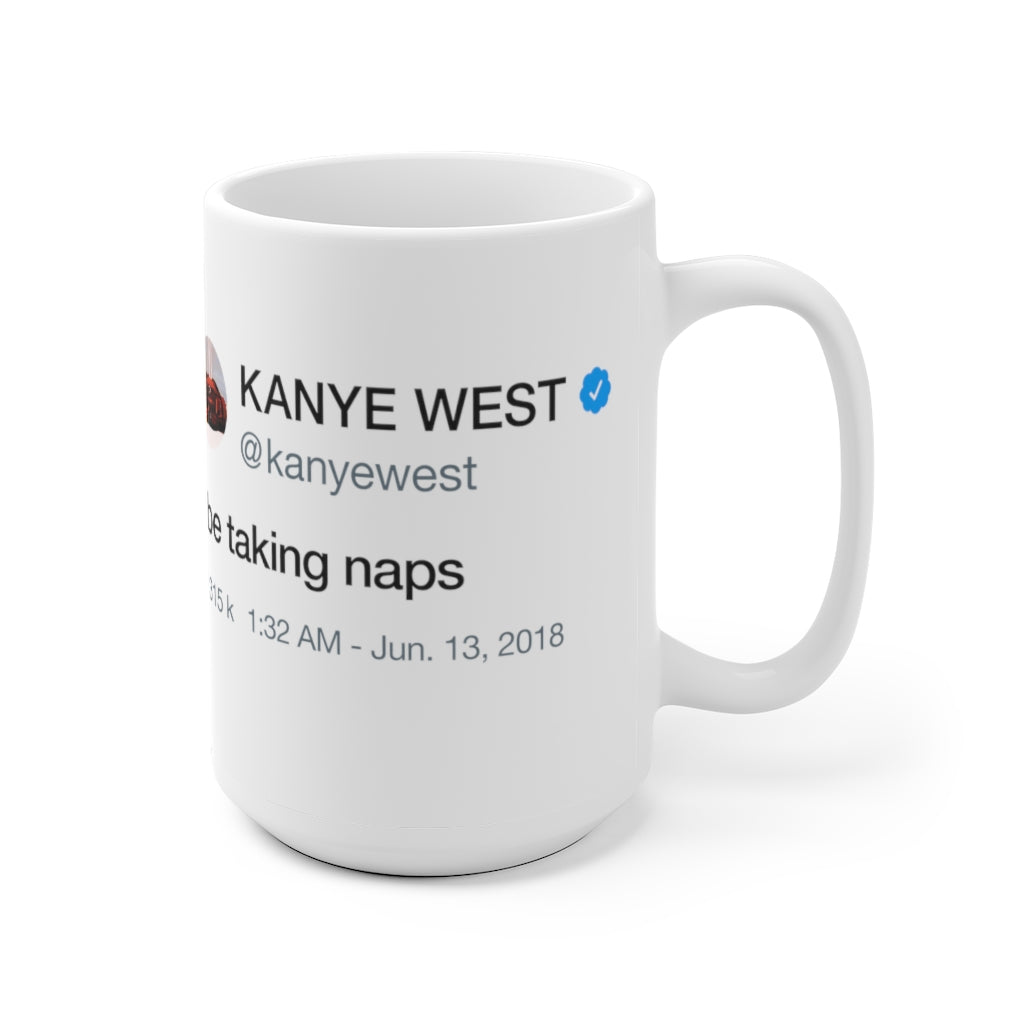 I Be Taking Naps - Kanye West Tweet Inspired Mug-Archethype