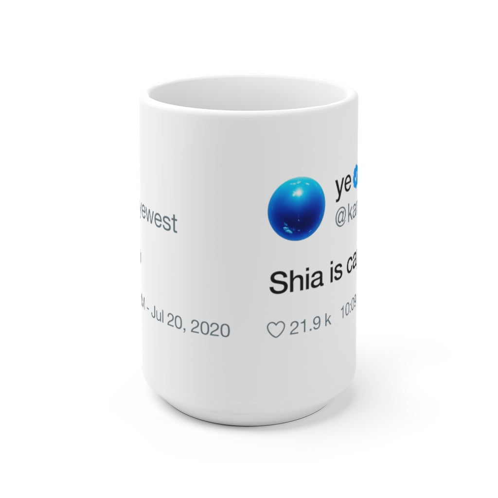 Shia is cap - Kanye West Tweet Inspired Mug-15oz-Archethype
