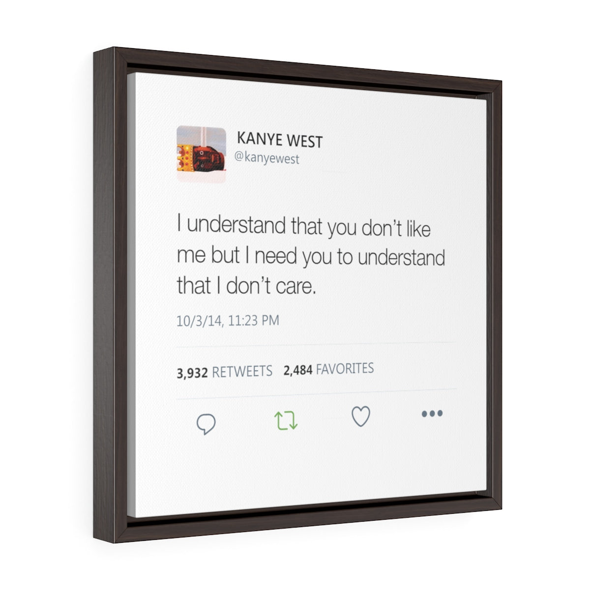 I understand that you don't like me but I need you to understand that I don't care. Kanye West Tweet Quote Square Framed Gallery Wrap Canvas-16″ × 16″-Archethype