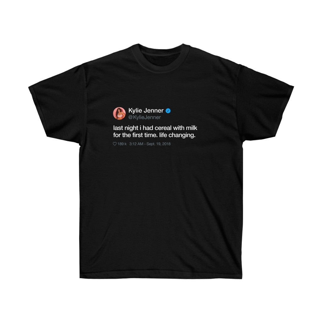 Last Night I had cereal with milk for the first time. Life changing. Kylie Jenner Tweet INspired Unisex Ultra Cotton Tee-Black-S-Archethype
