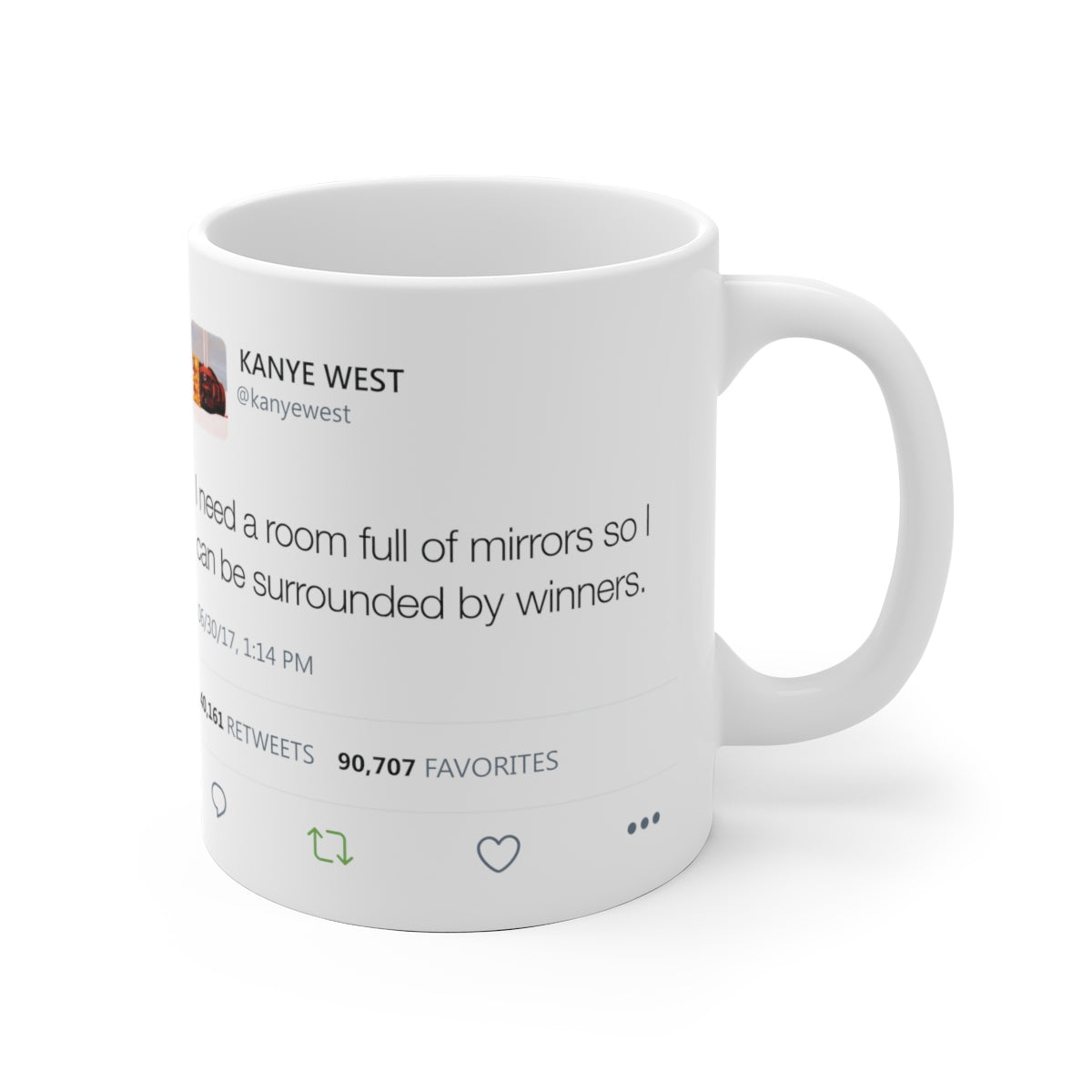 I need a room full of mirrors so I can be surrounded by winners - Kanye West Mug Tweet-Archethype