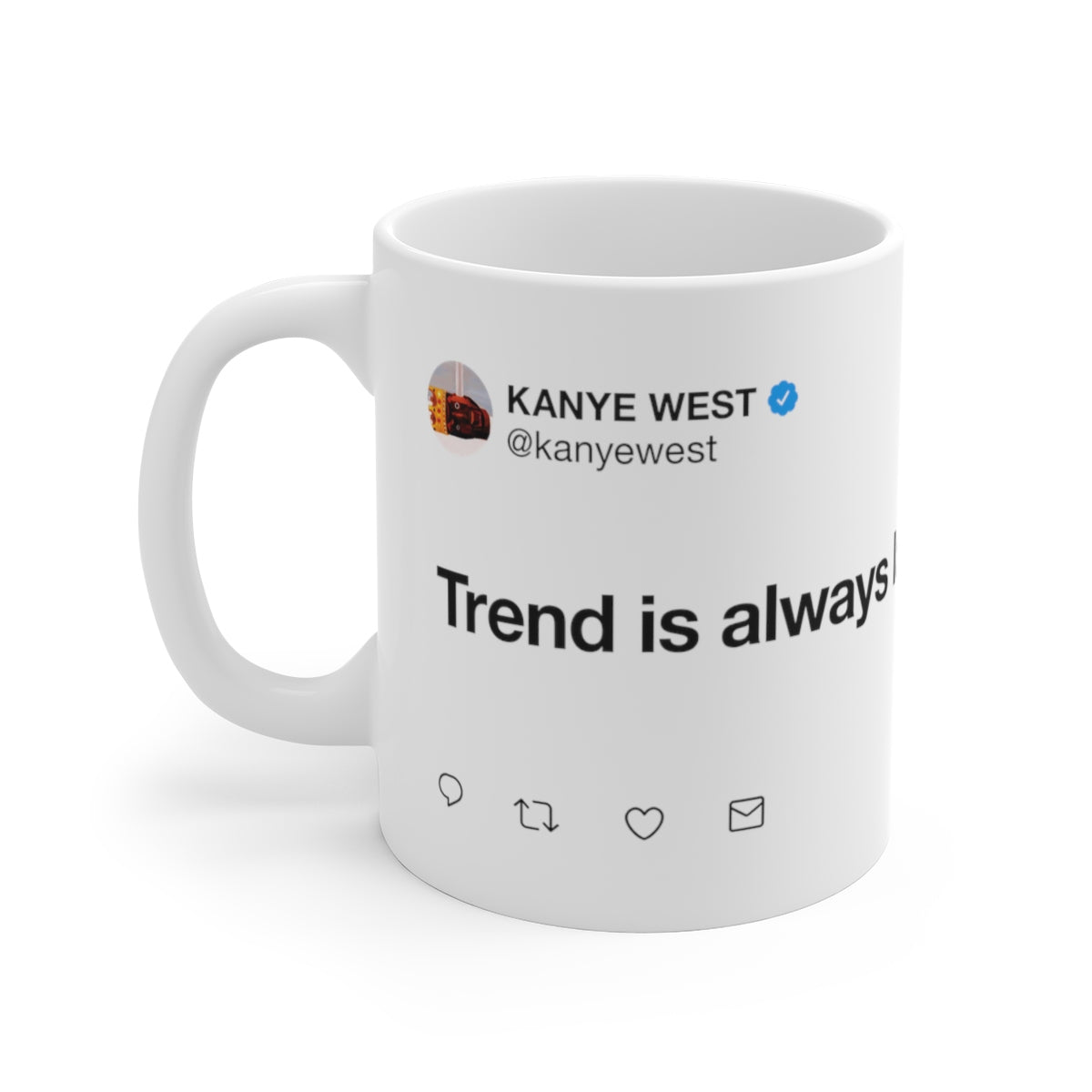 Trend is always late - Kanye West Tweet Mug-11oz-Archethype