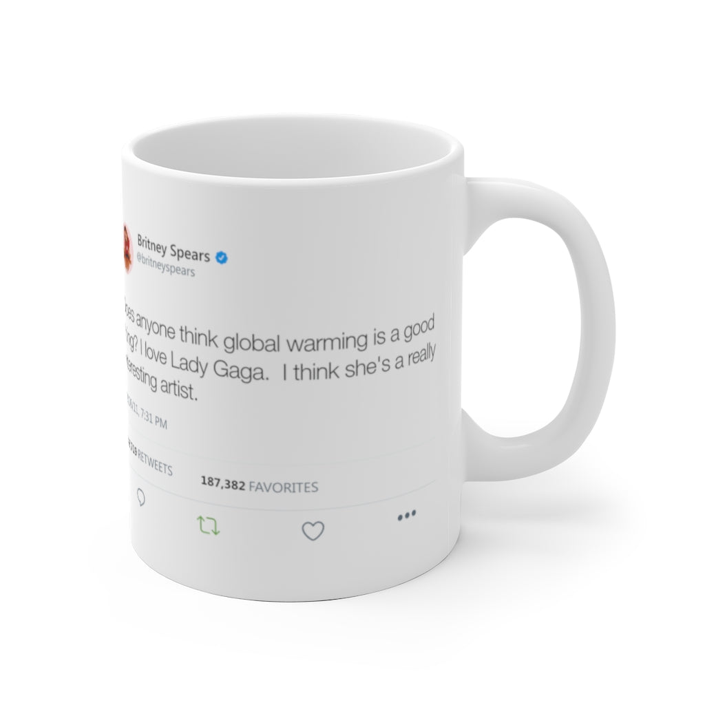 Does anyone think global warming is a good thing? I love Gaga... Britney inspired White Ceramic Mug-Archethype