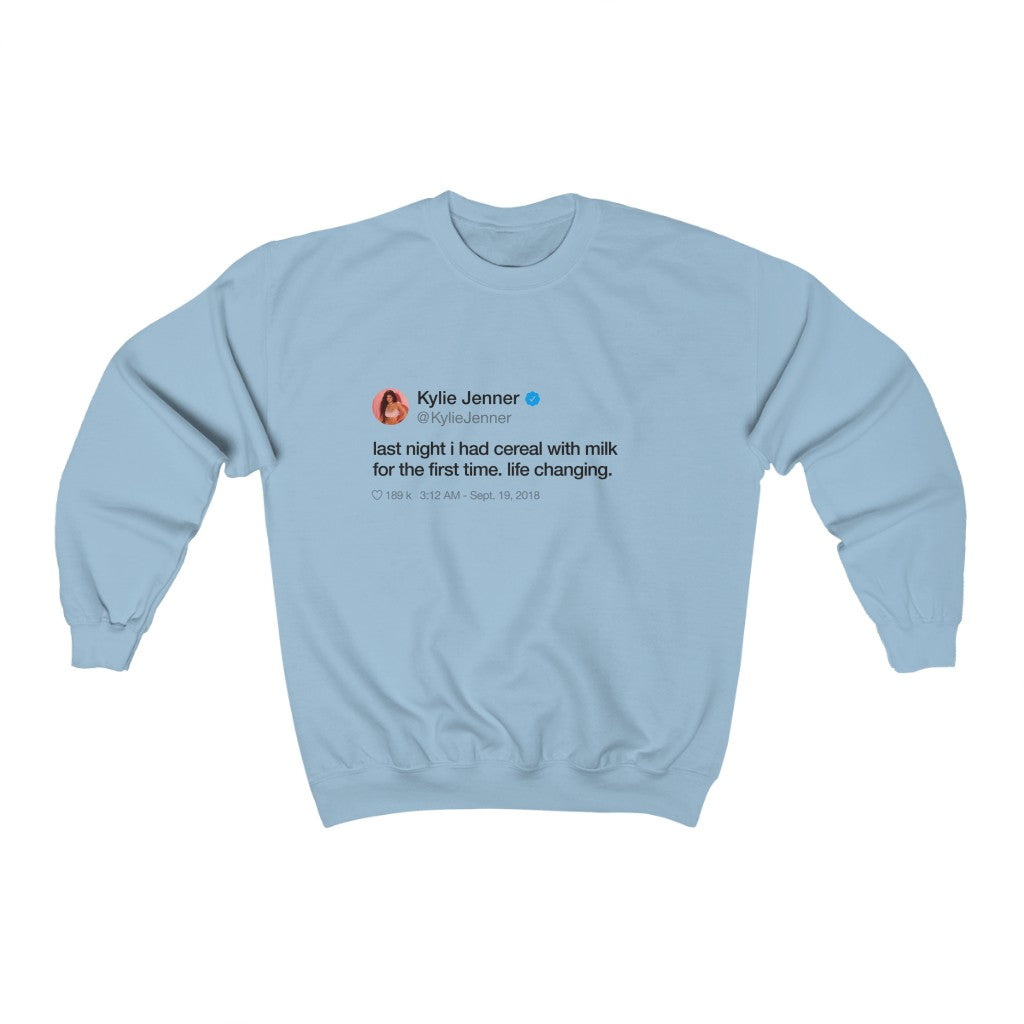 Last Night I had cereal with milk for the first time. Life changing Kylie Jenner Tweet Inspired Unisex Ultra Cotton Crewneck-Light Blue-M-Archethype