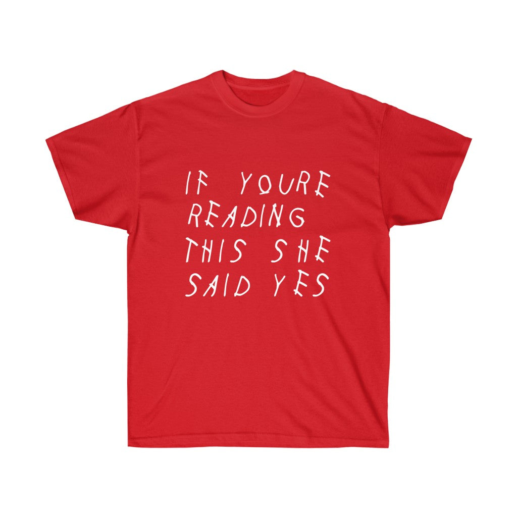 If your reading she said yes Drake inspired Unisex engagement T-Shirt-Red-S-Archethype