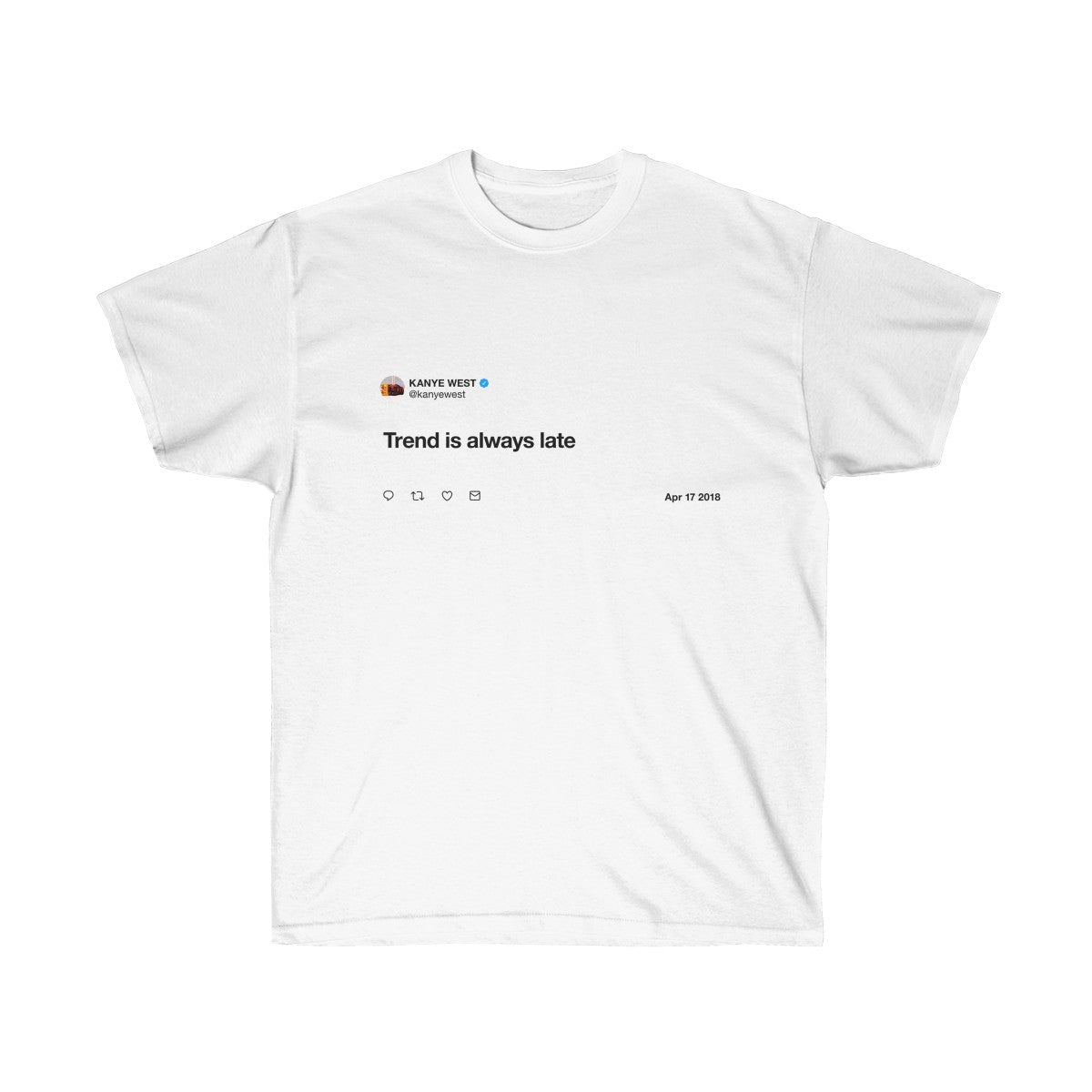 Trend is always late - Kanye West T-Shirt-White-L-Archethype