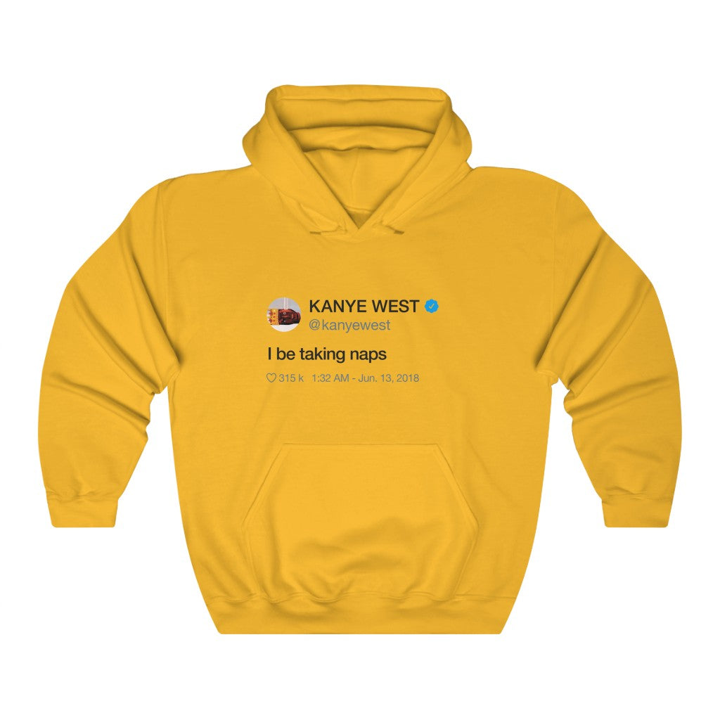 I be taking naps - Kanye West Tweet Hooded Sweatshirt Hoodie-S-Gold-Archethype