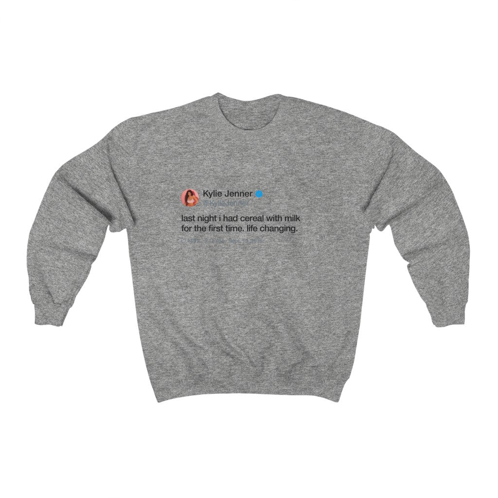 Last Night I had cereal with milk for the first time. Life changing Kylie Jenner Tweet Inspired Unisex Ultra Cotton Crewneck-Sport Grey-L-Archethype