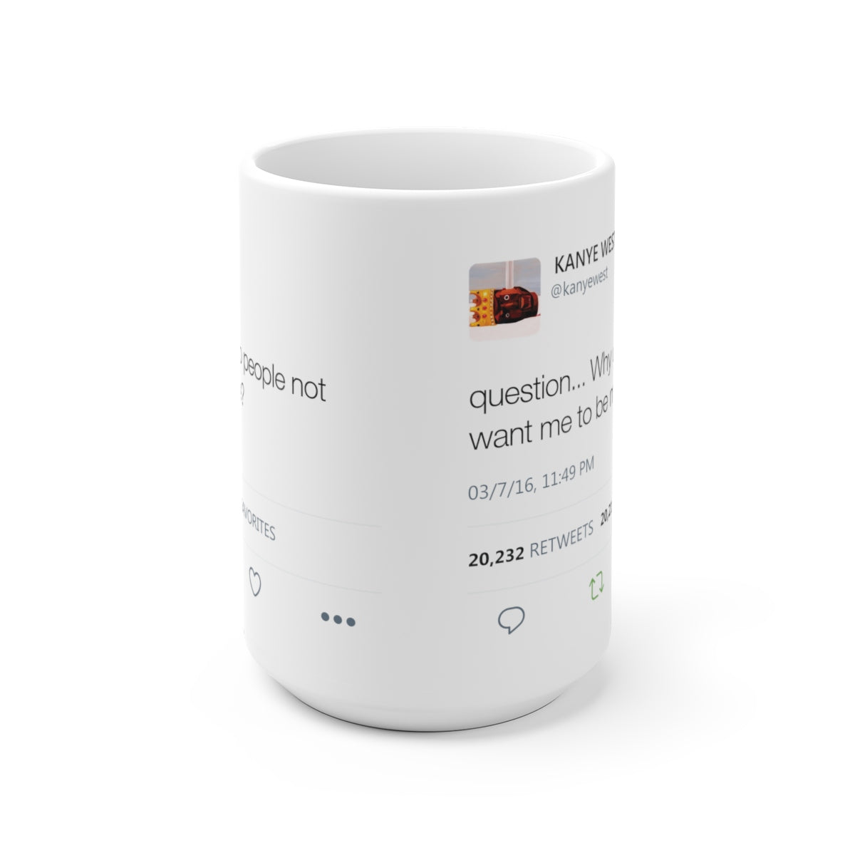 Why do people not want me to be me? Kanye West Tweet Mug-15oz-Archethype