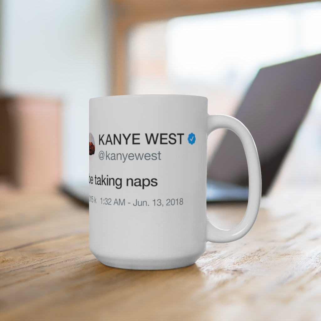 I Be Taking Naps - Kanye West Tweet Inspired Mug-Archethype