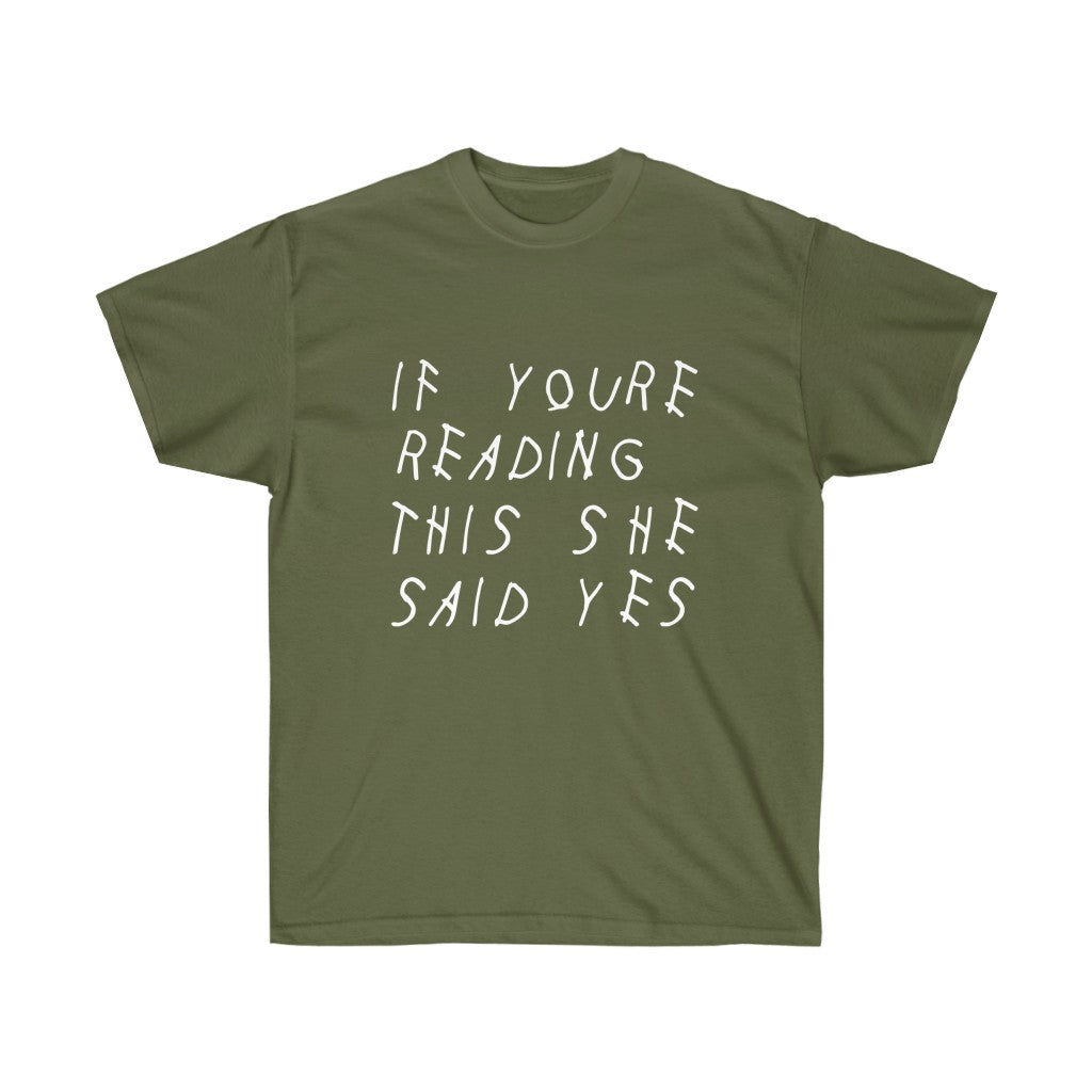 If your reading she said yes Drake inspired Unisex engagement T-Shirt-Military Green-S-Archethype