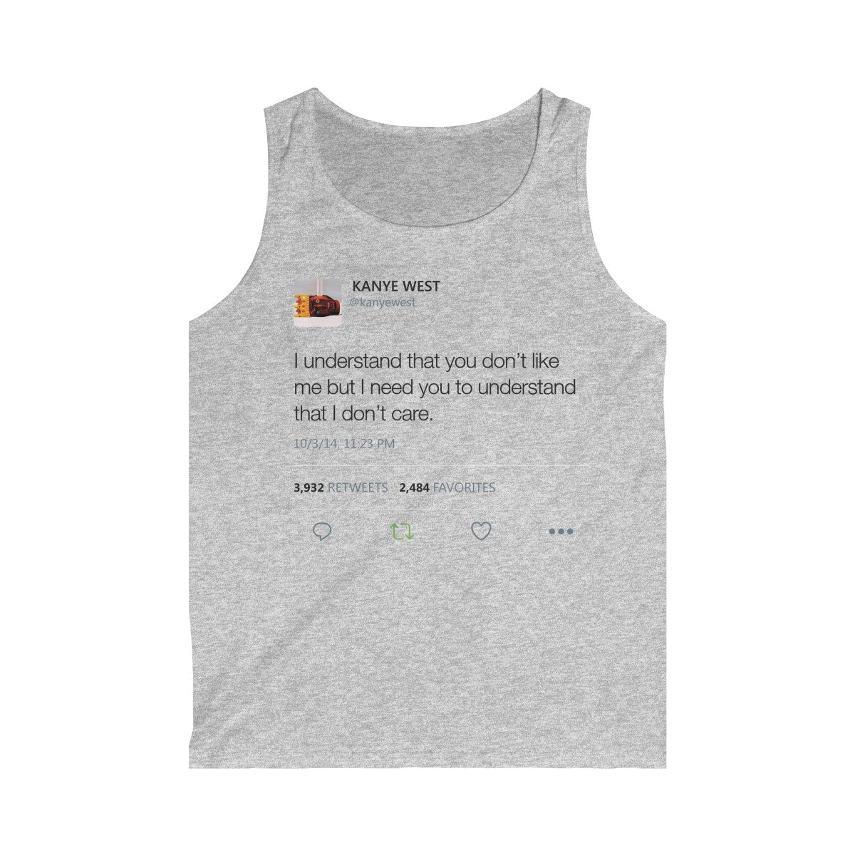 I Understand That You Don't Like Me But I Need You To Understand That I Dont Care Kanye West Tweet Men's Tank Top-Sport Grey-L-Archethype