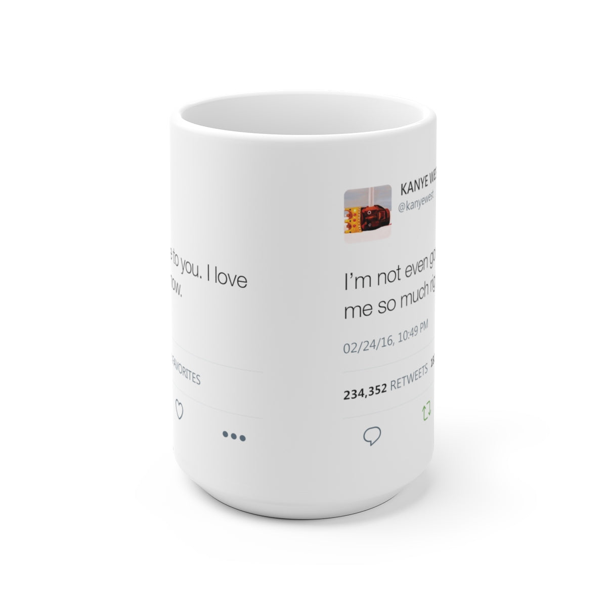 I'm Not Even Gon Lie To You I Love Me So Much Right Now - Kanye West Tweet Mug-Archethype