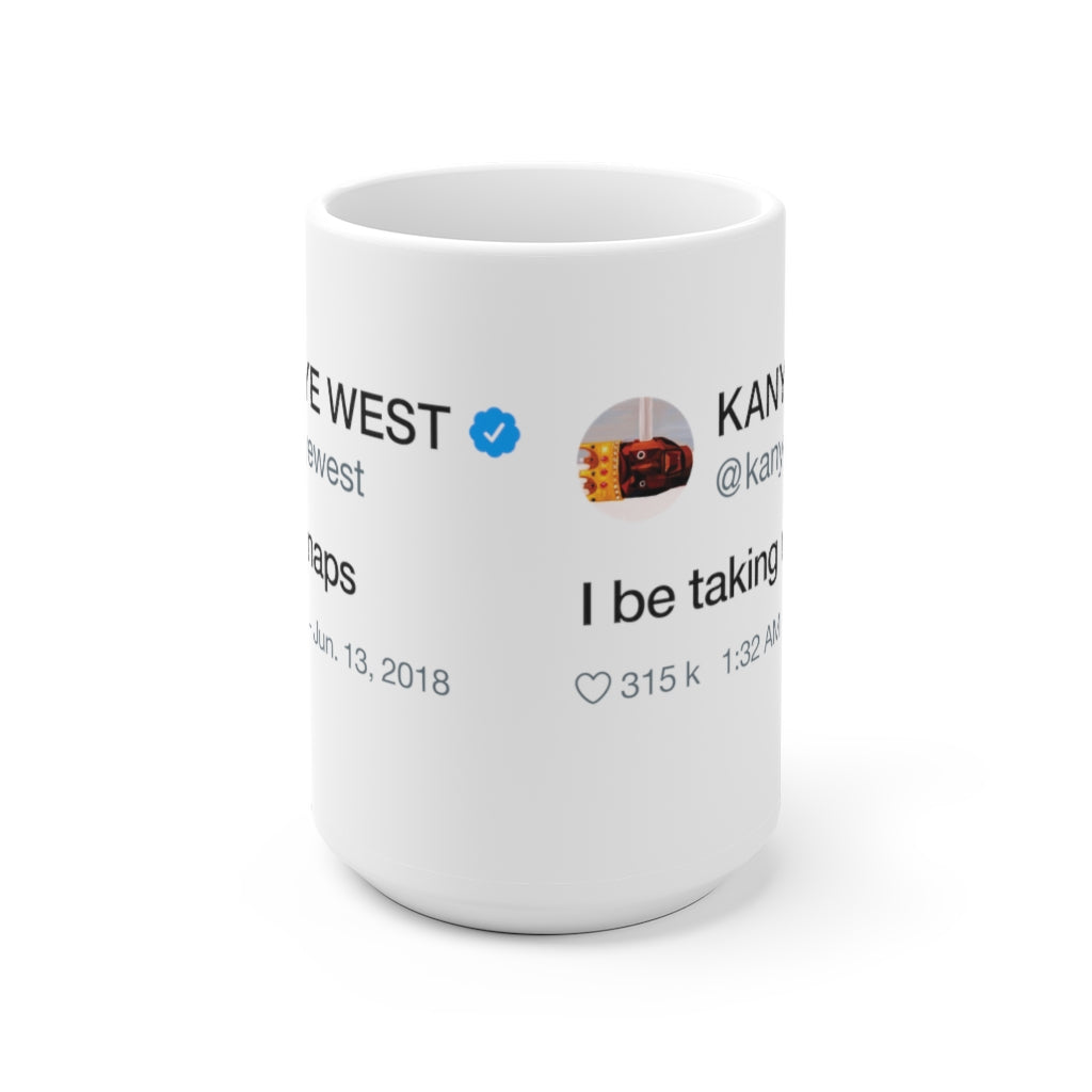 I Be Taking Naps - Kanye West Tweet Inspired Mug-15oz-Archethype