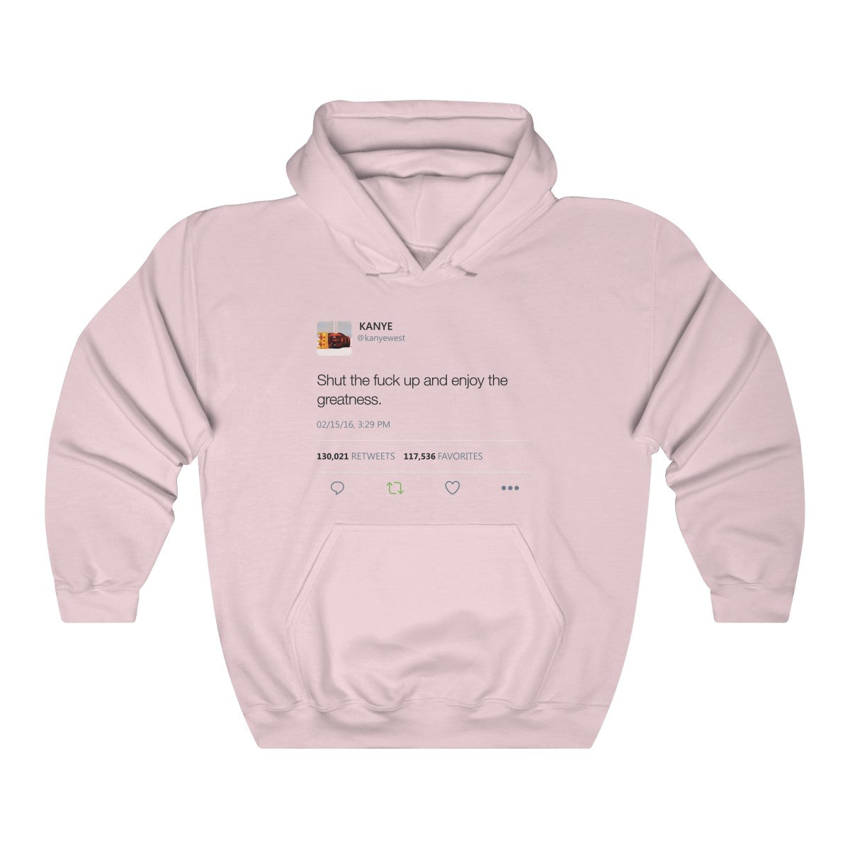 Shut the fuck up and enjoy the greatness - Kanye West Tweet Inspired Unisex Hooded Sweatshirt Hoodie-Light Pink-S-Archethype