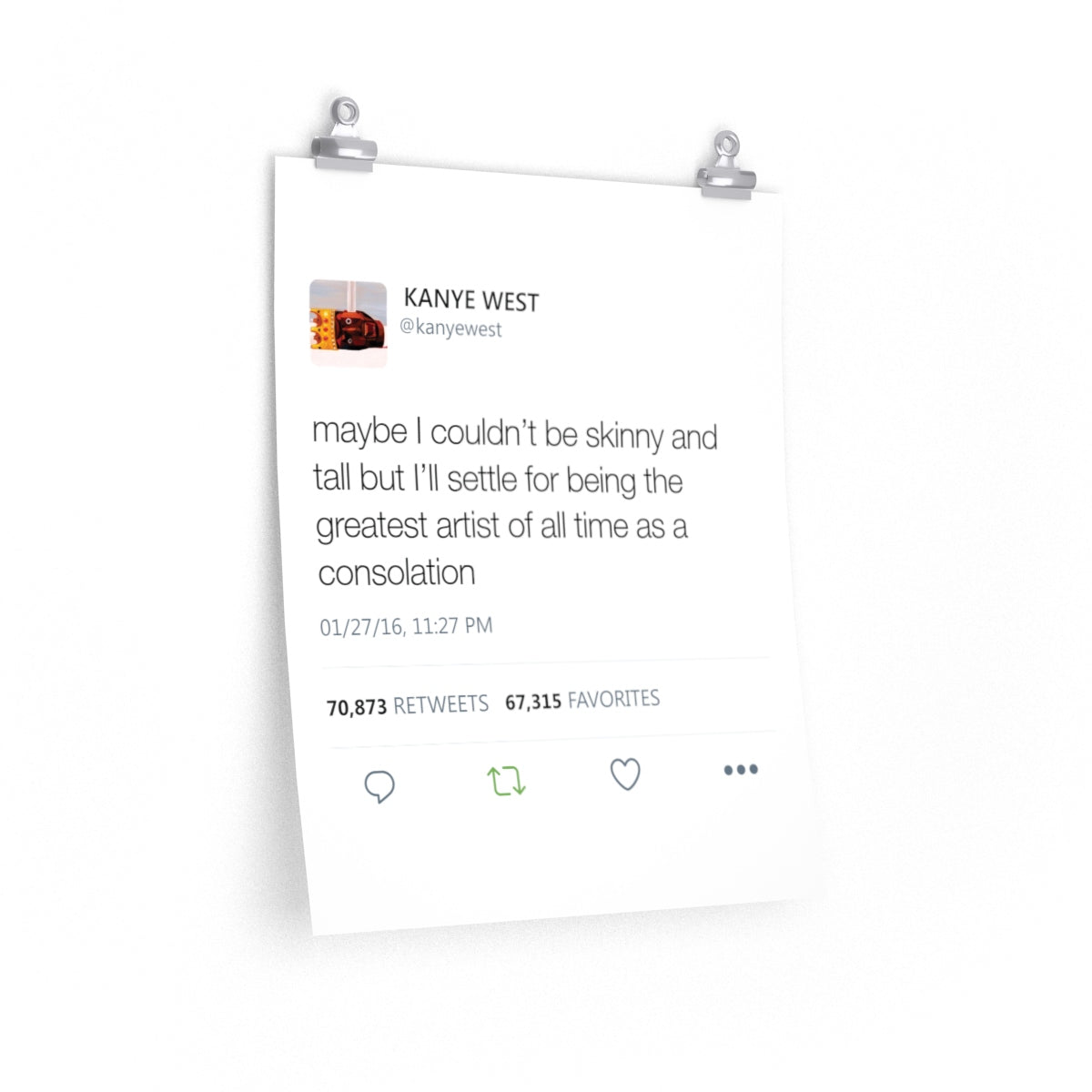 Kanye West Tweet Quote posters - Maybe I Couldn't Be Skinny And Tall But I'll Settle For Being The Greatest Artist Of All Time-16″ × 20″-CG Matt-Archethype