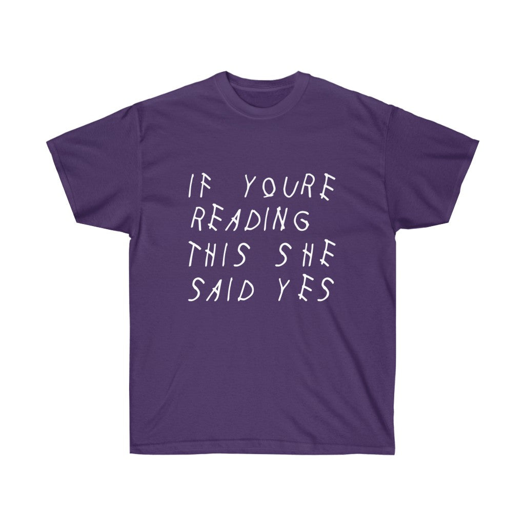 If your reading she said yes Drake inspired Unisex engagement T-Shirt-Purple-S-Archethype