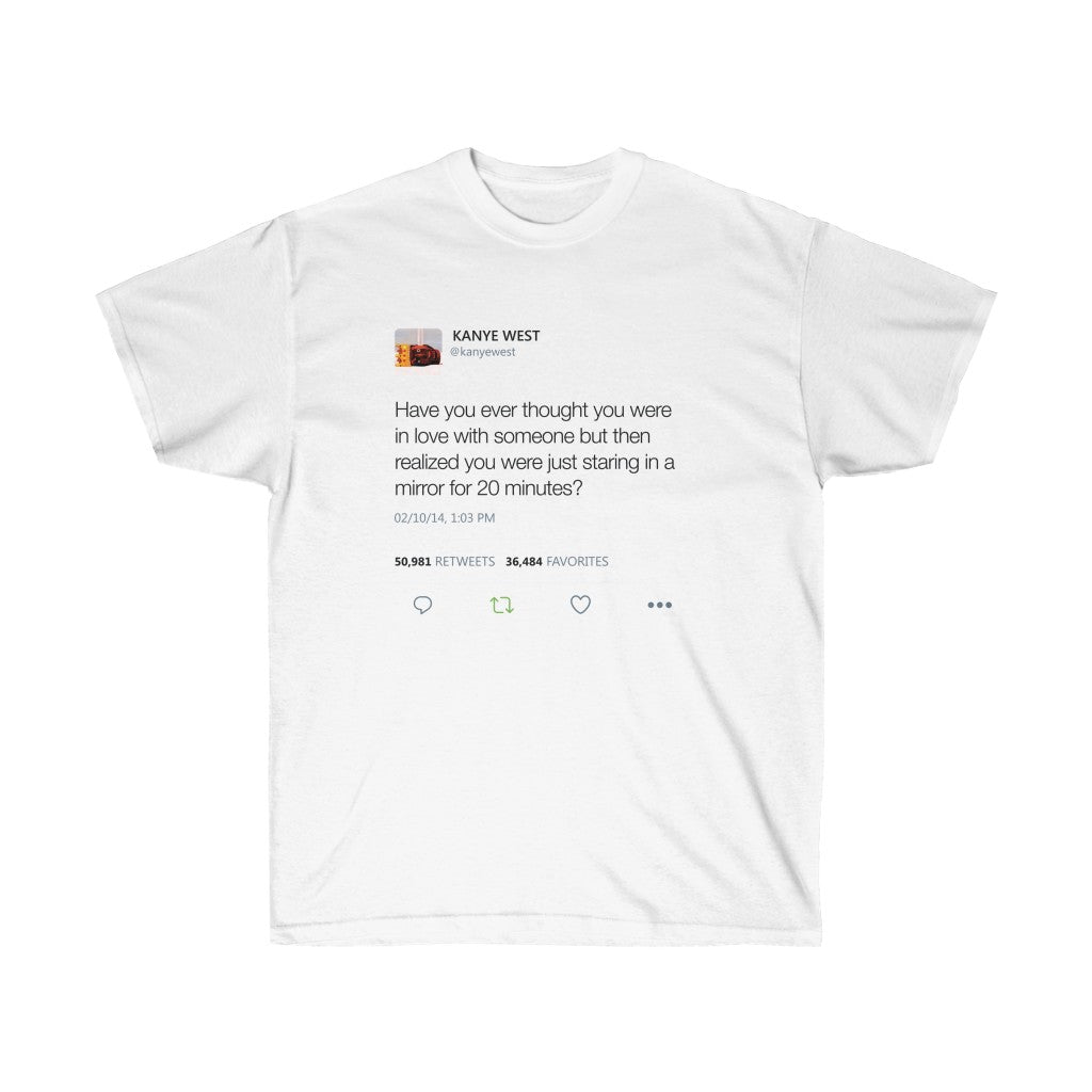 staring in a mirror for 20 minutes Kanye West Tweet Quote T-Shirt-S-White-Archethype