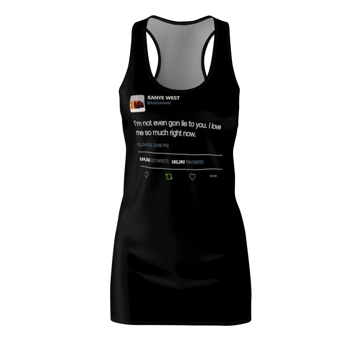 I'm Not Even Gon Lie To You I Love Me So Much Right Now Kanye West Tweet Women's Cut & Sew Racerback Dress-L-Archethype