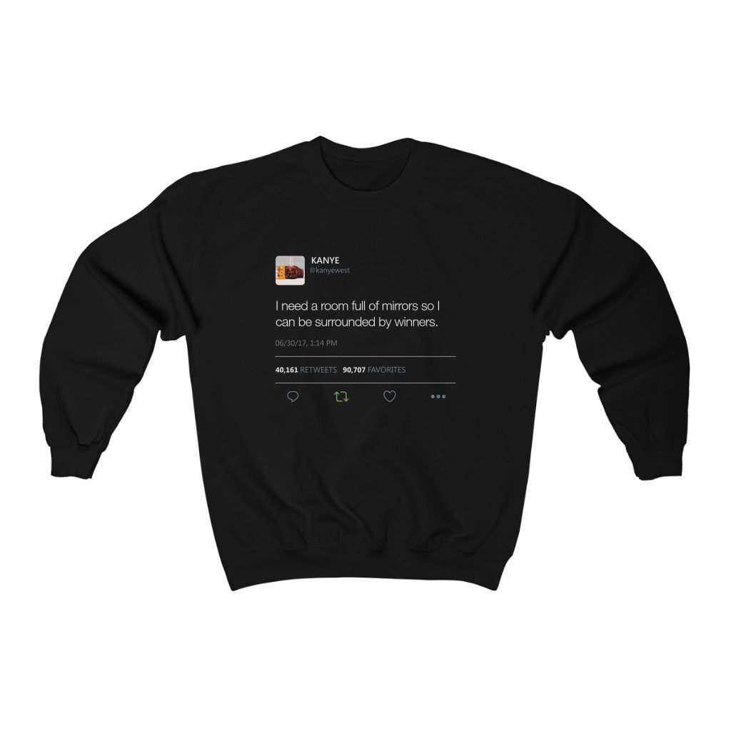 I Need A Room Full Of Mirrors So I Can Be Surrounded By Winners - Kanye West Tweet Inspired Unisex Heavy Blend Crewneck Sweatshirt-Black-S-Archethype
