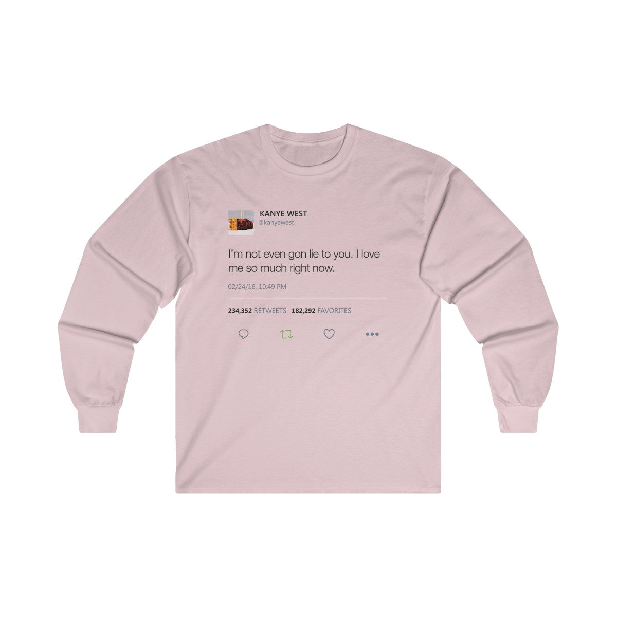 I'm Not Even Gon Lie To You I Love Me So Much Right Now Kanye West Tweet Long Sleeve Tee-Light Pink-S-Archethype