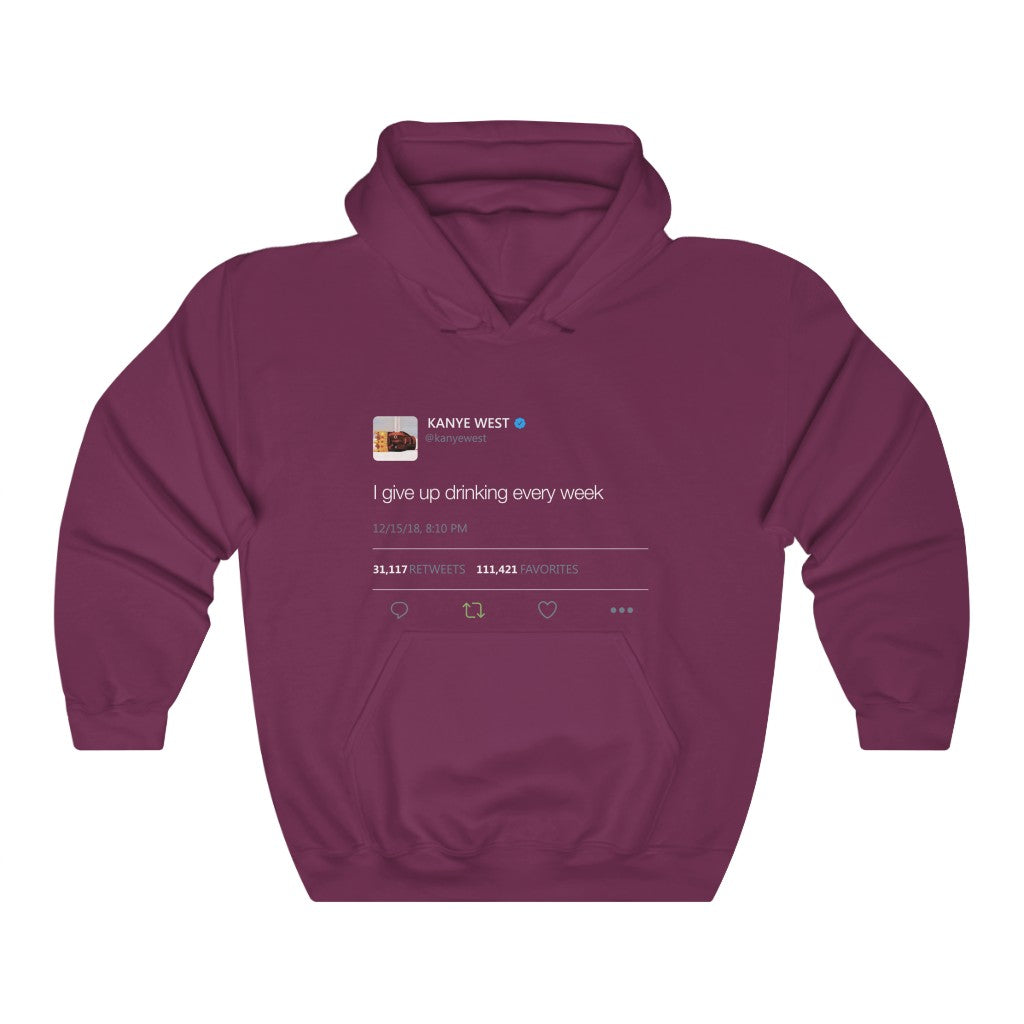I give up drinking every week - Kanye West Tweet Inspired hangover Hoodie-S-Maroon-Archethype