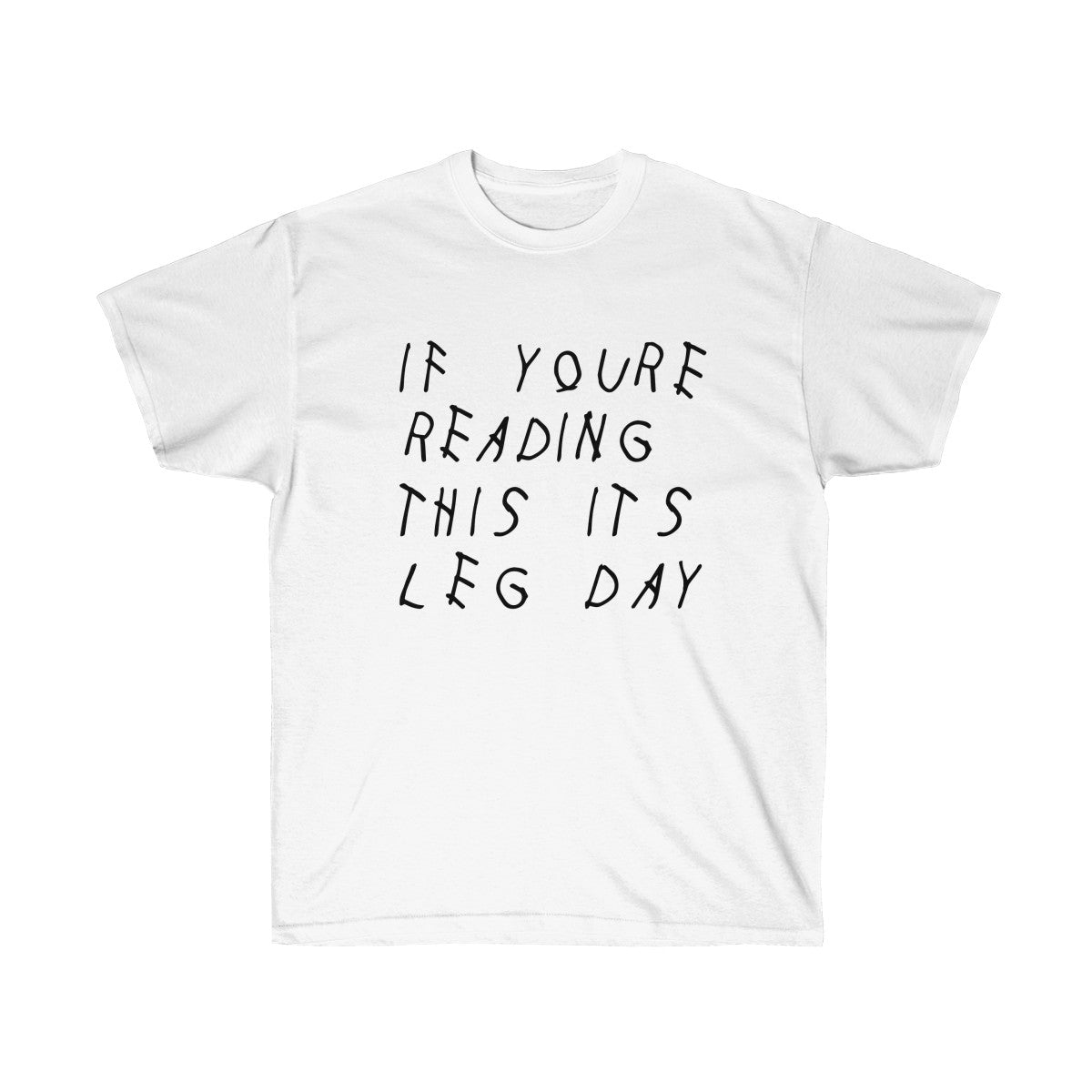 If your reading this it's leg day Drake inspired workout Tee-White-L-Archethype