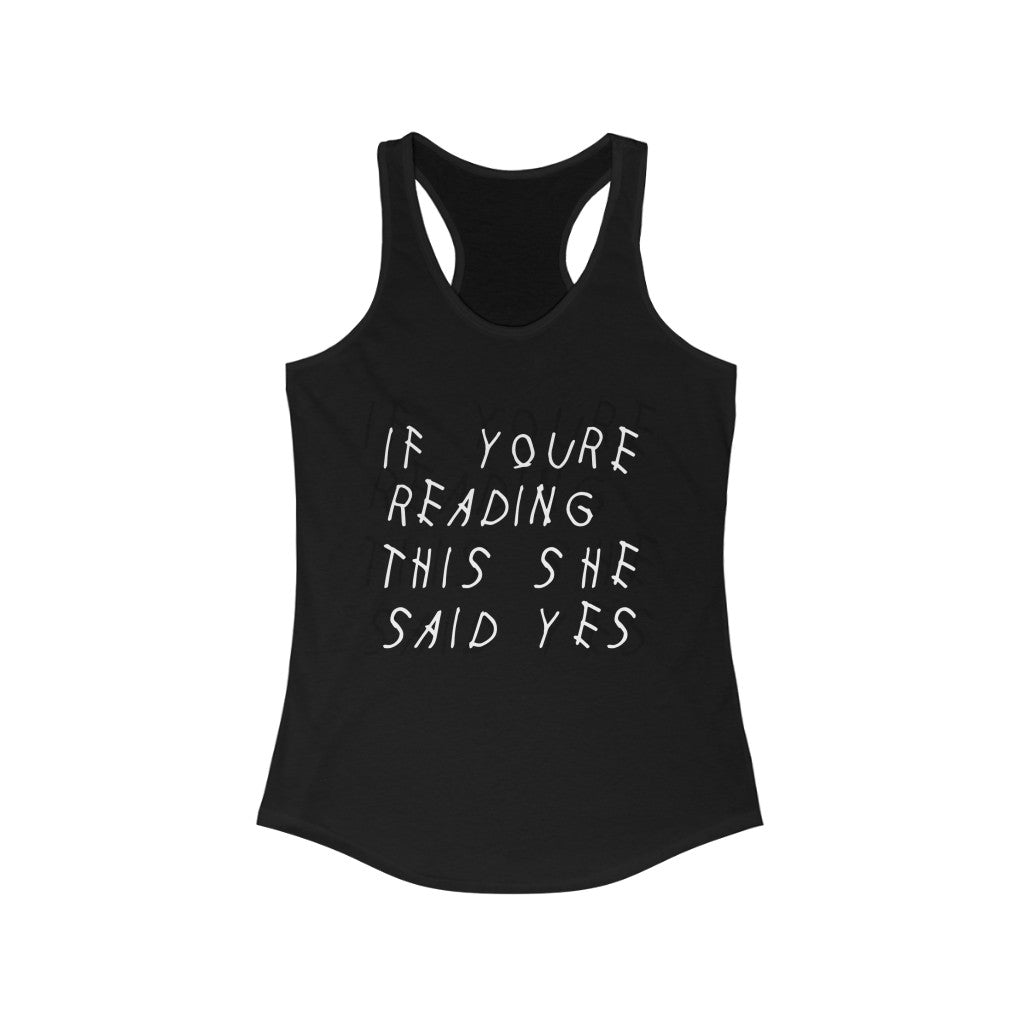 If your reading this she said yes engagement wedding bachelorette Drake inspired Women's Ideal Racerback Tank-Solid Black-XS-Archethype