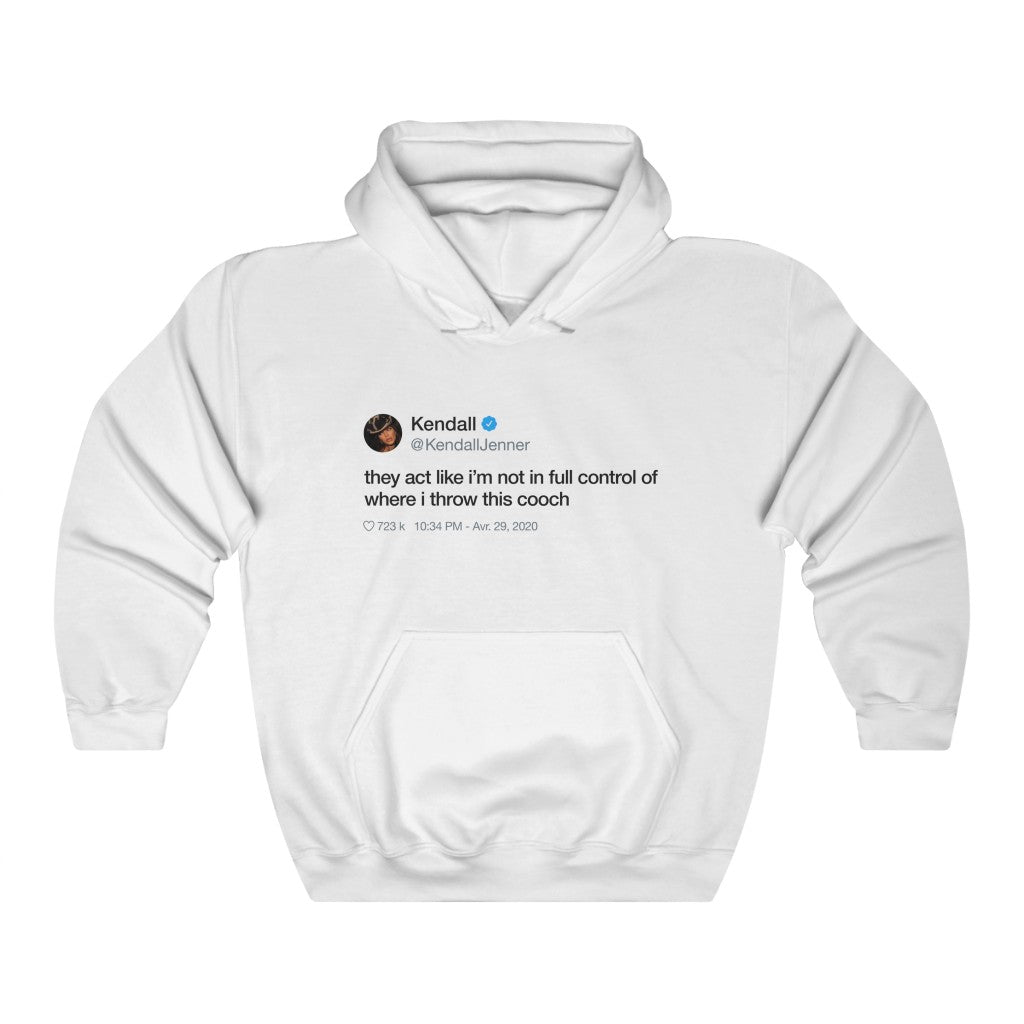 Kendall Jenner They act like i'm not in full control of where i throw this cooch Tweet Hoodie-L-White-Archethype