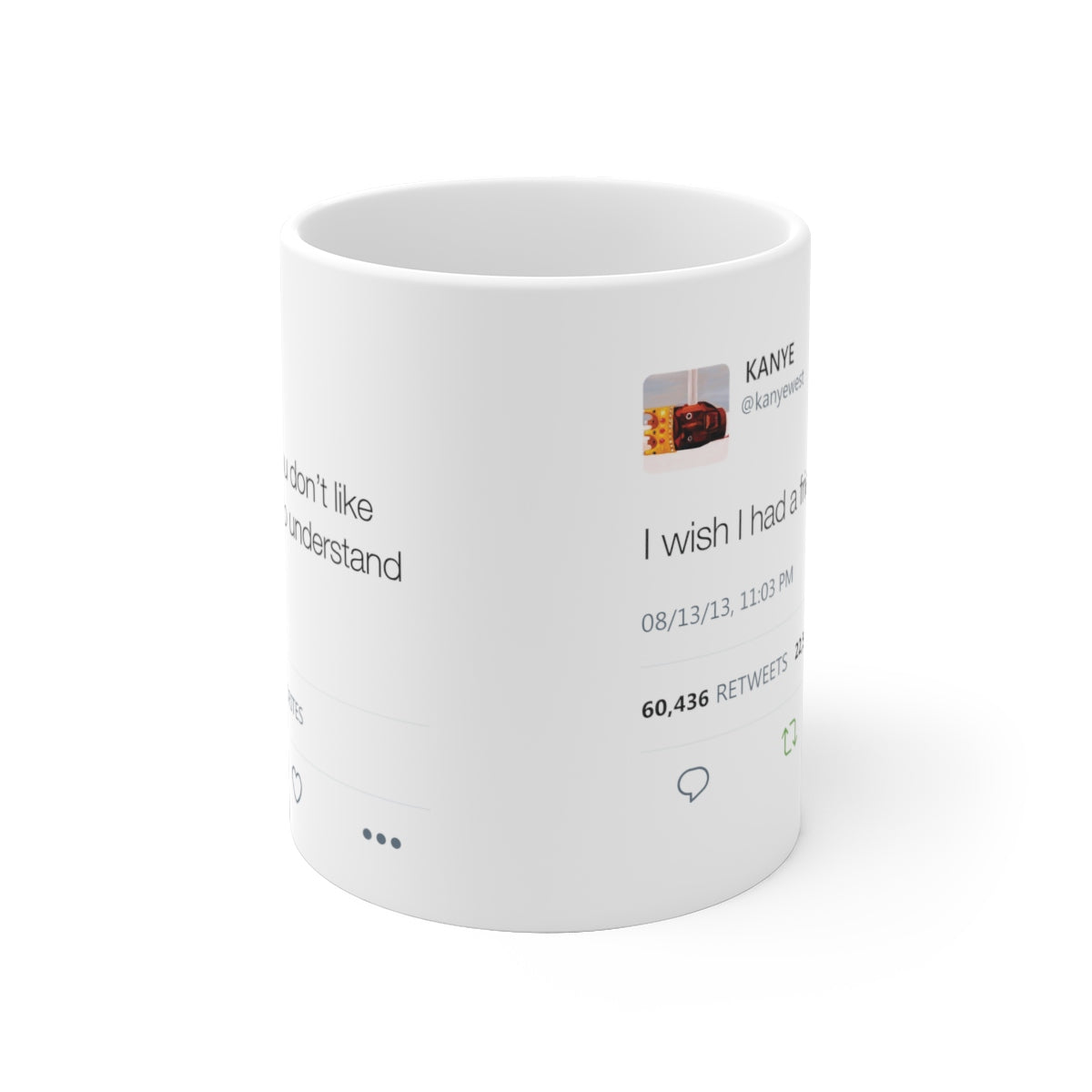 Double Kanye Tweet Mug : I wish I had a friend like me + I understand that you don't like me but I need you to understand...-Archethype