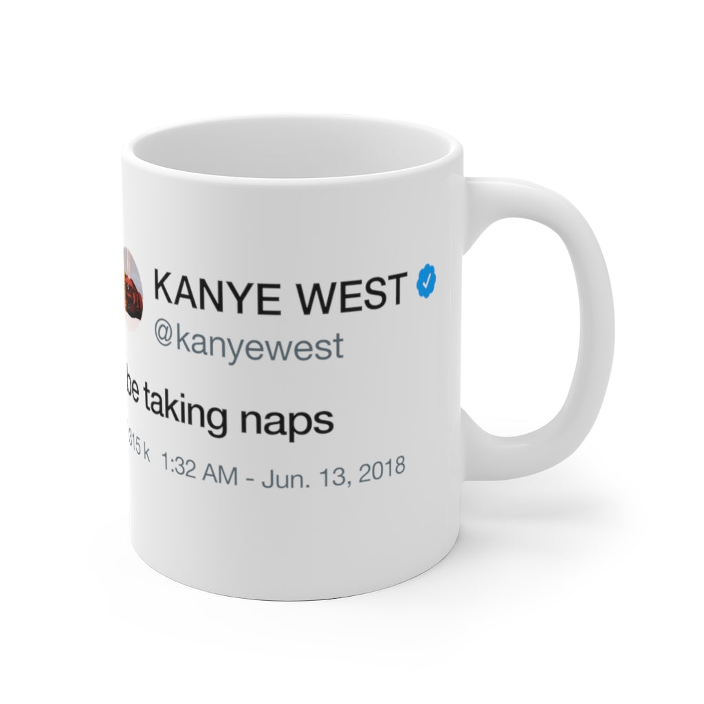 I Be Taking Naps - Kanye West Tweet Inspired Mug-Archethype