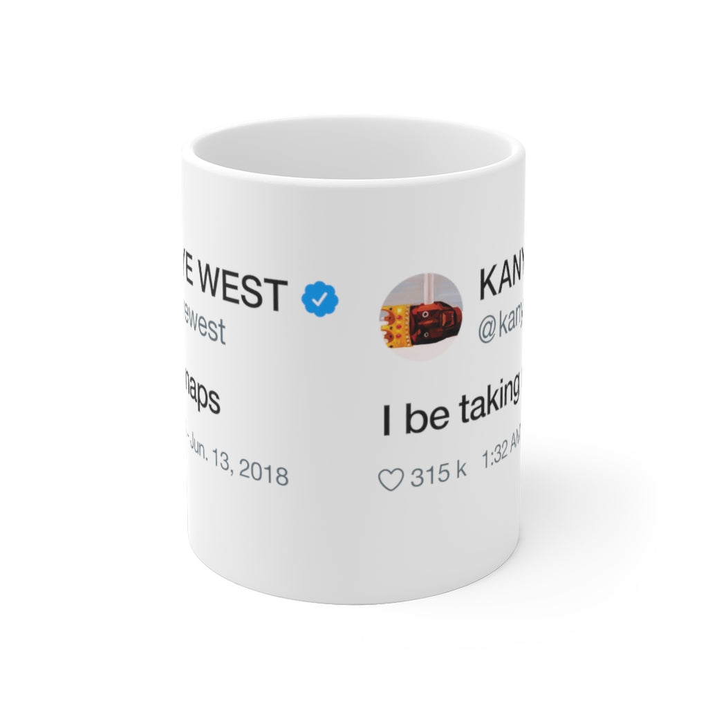 I Be Taking Naps - Kanye West Tweet Inspired Mug-Archethype