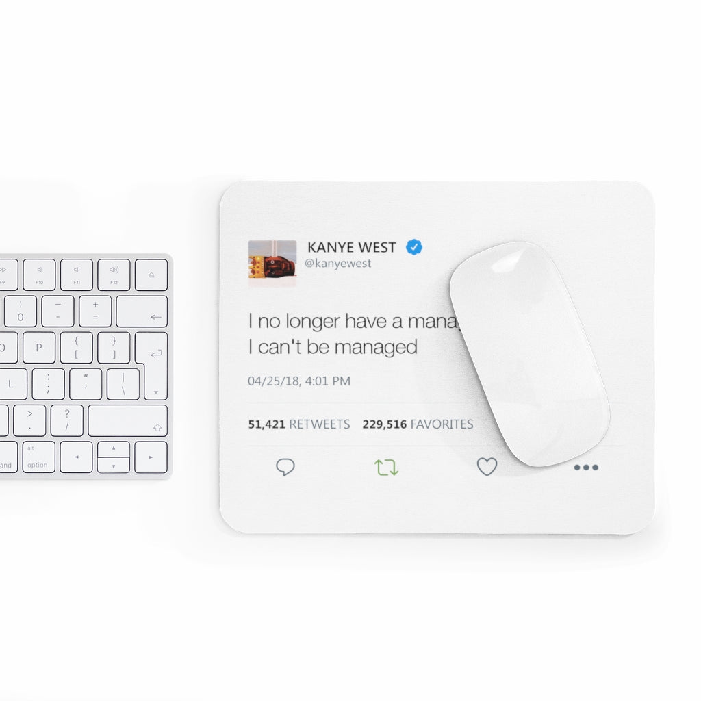 Kanye West Tweet Mousepad - I no longer have a manager. I can't be managed - Great Kanye West Fan Gift-9" × 7.5"-Archethype