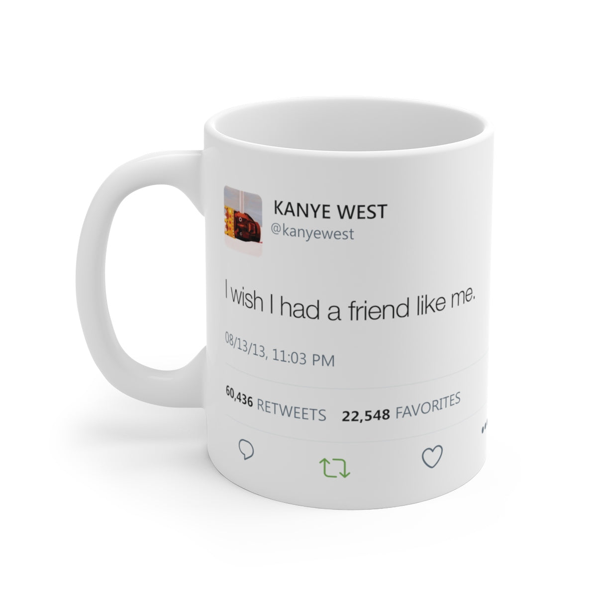 I wish I had a friend like me - Kanye West Tweet Mug-11oz-Archethype